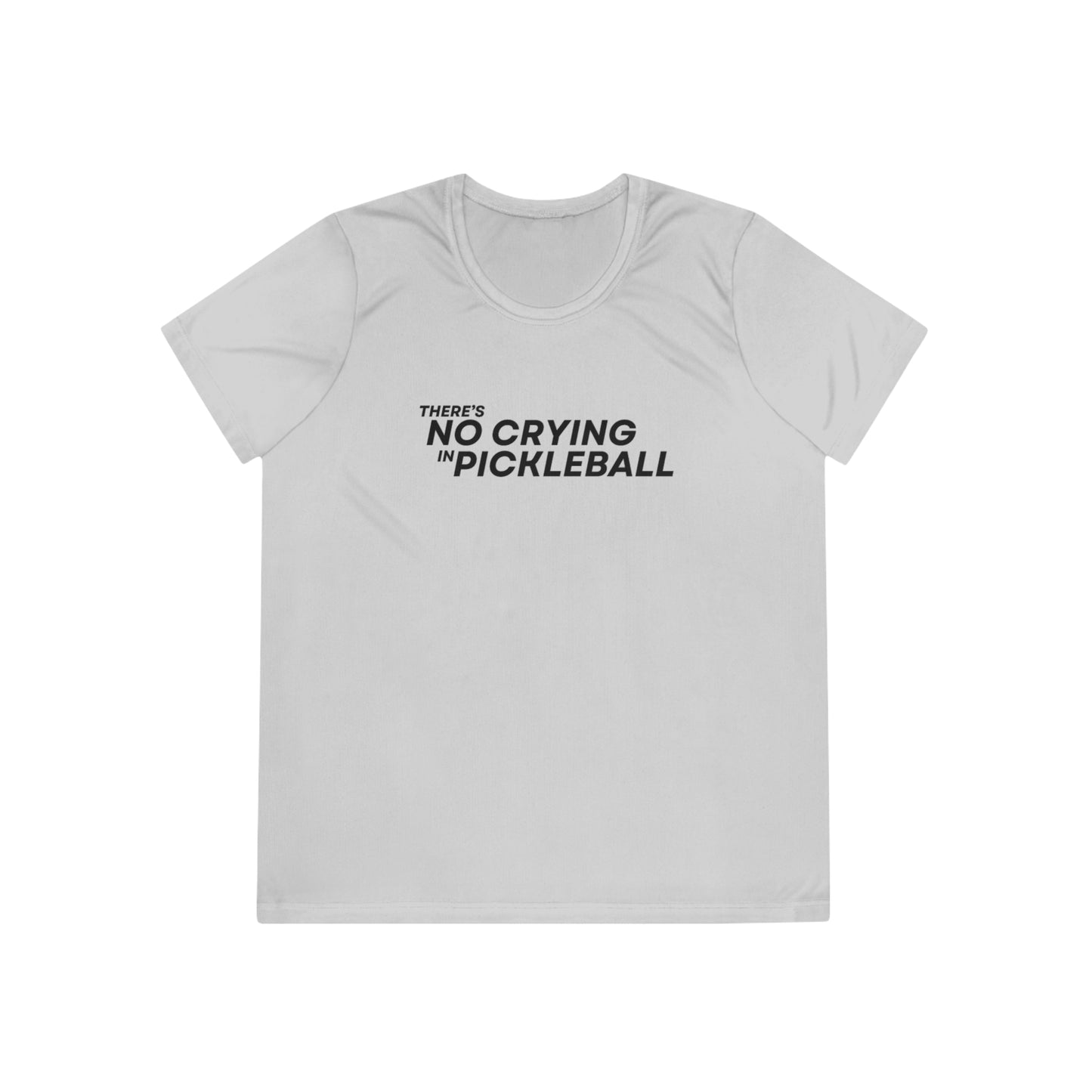 There's No Crying In Pickleball Women's Moisture Wicking