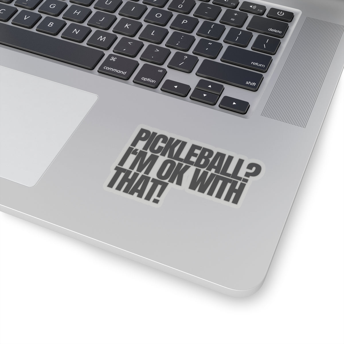 Pickleball? I'm OK With That! Kiss Cut Sticker