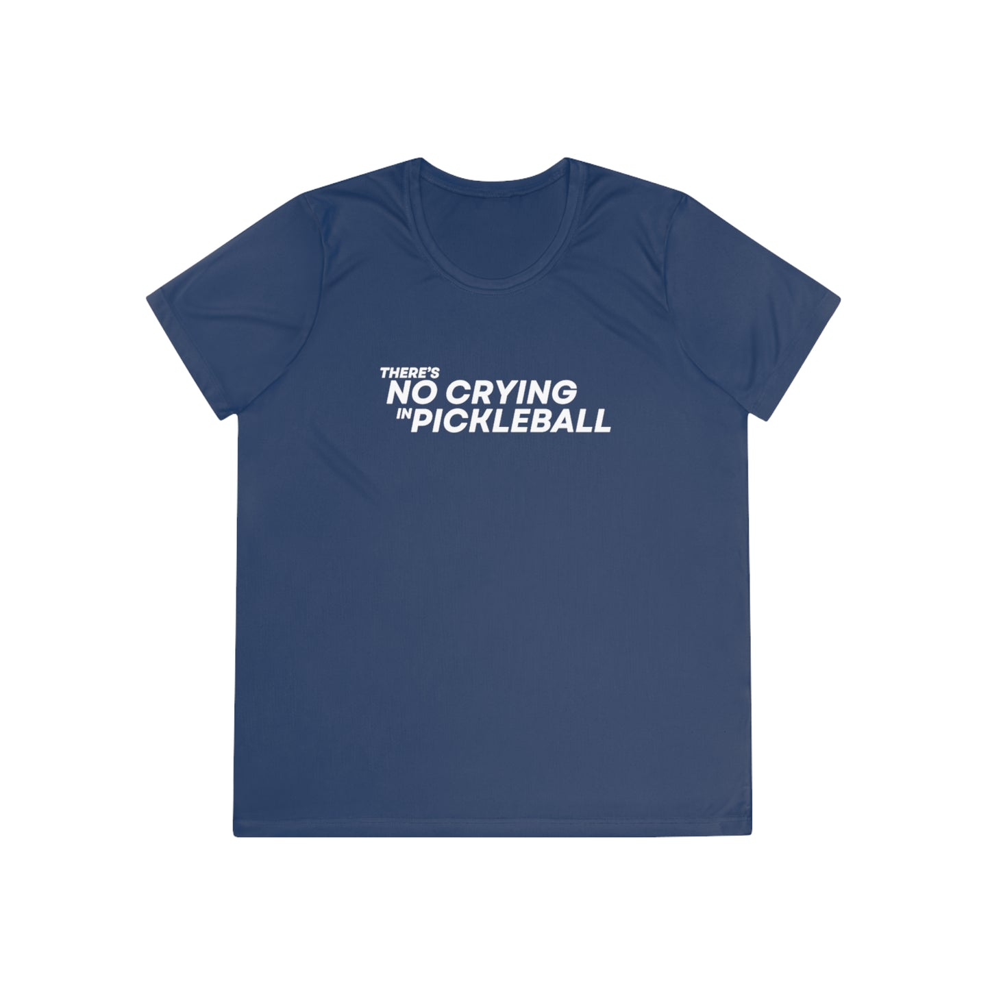 There's No Crying In Pickleball Women's Moisture Wicking