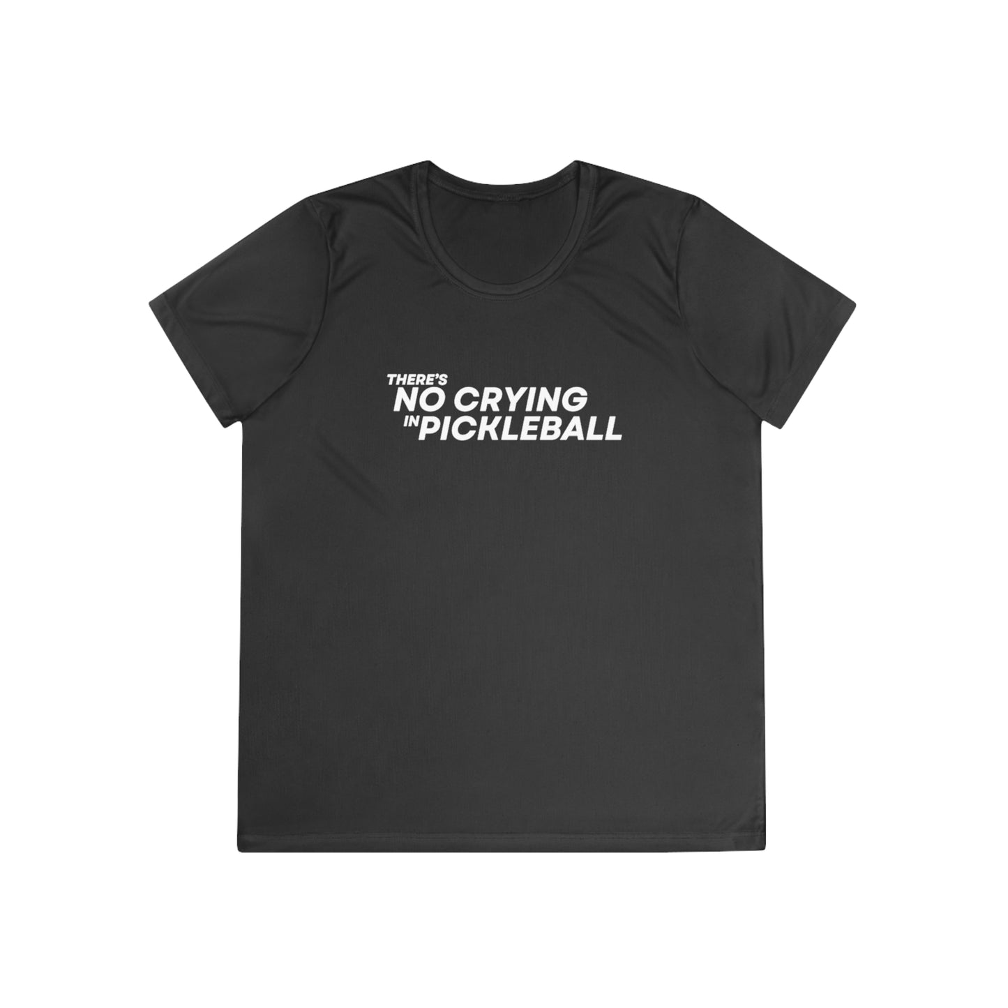 There's No Crying In Pickleball Women's Moisture Wicking