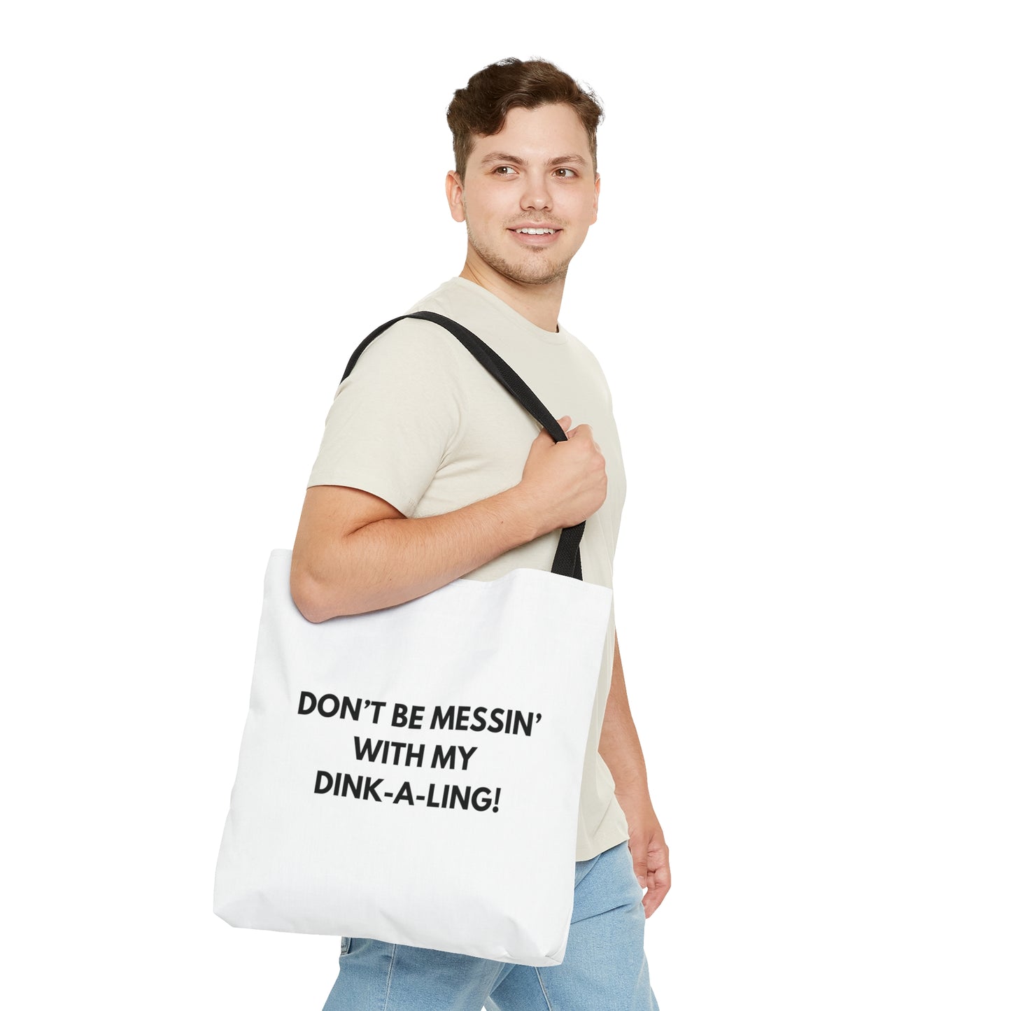 Don't Be Messin' With My Dink-A-Ling! Tote Bag