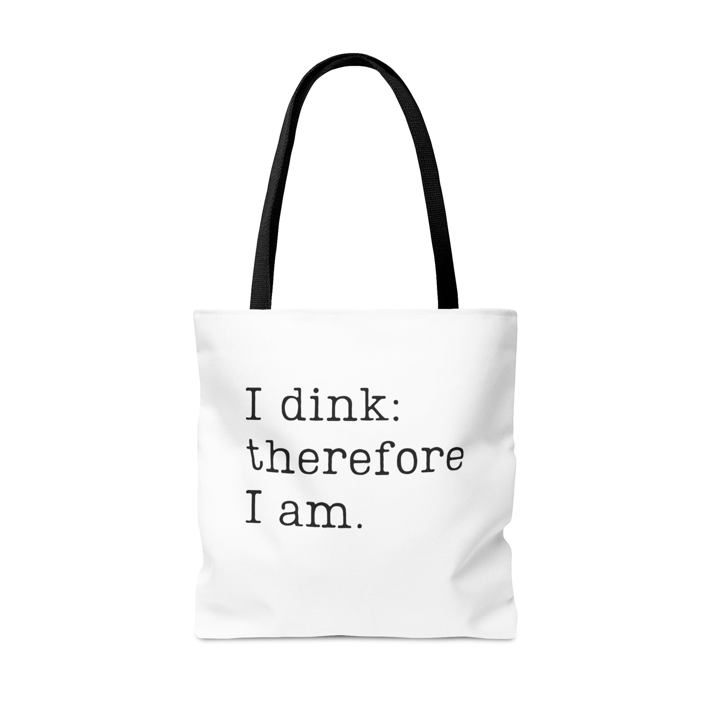 I Dink: Therefore I Am Tote Bag