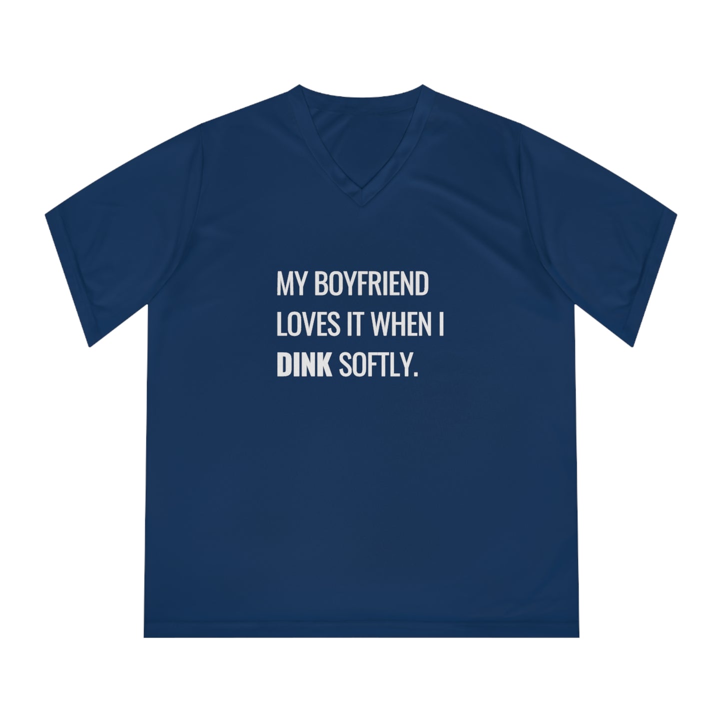 My Boyfriend Loves It When I Dink Softly Women's Performance V-Neck