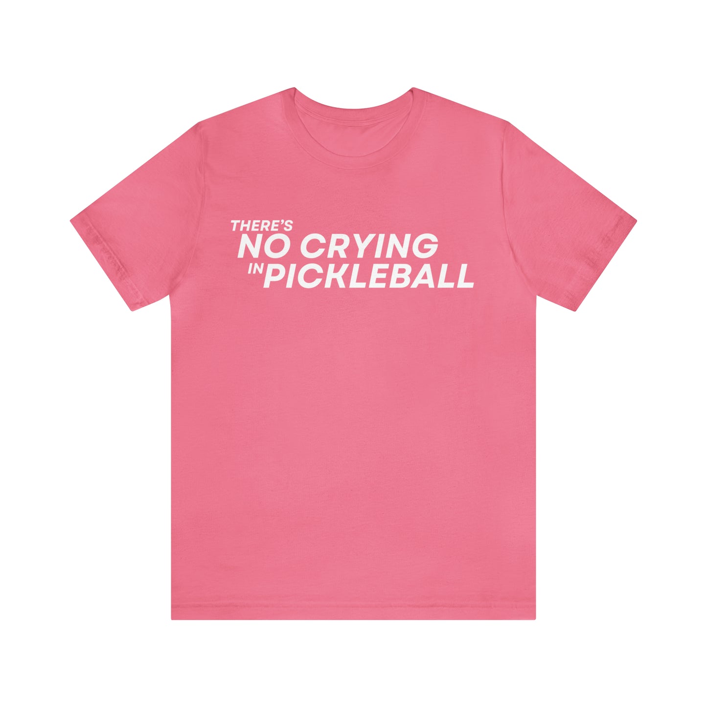 There's No Crying In Pickleball Bella+Canvas