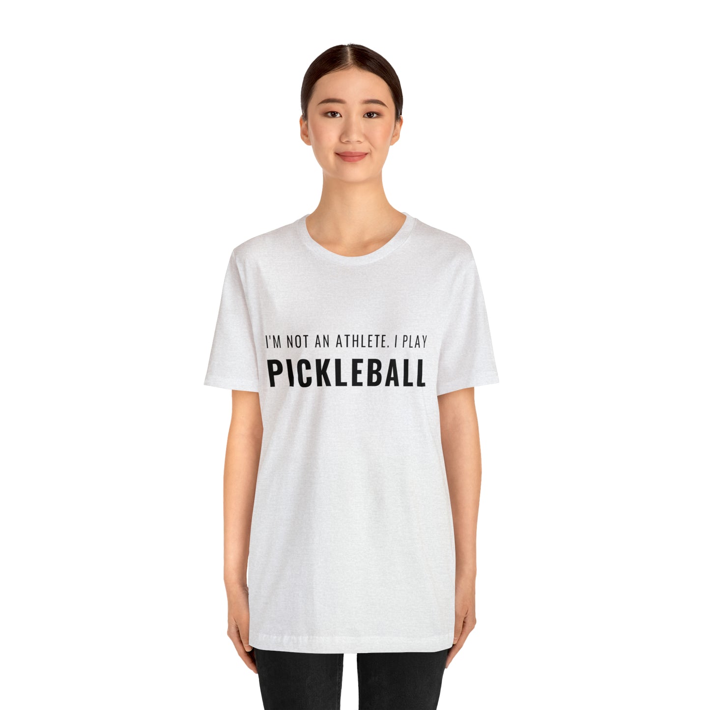 I'm Not An Athlete.  I Play Pickleball.  Bella+Canvas