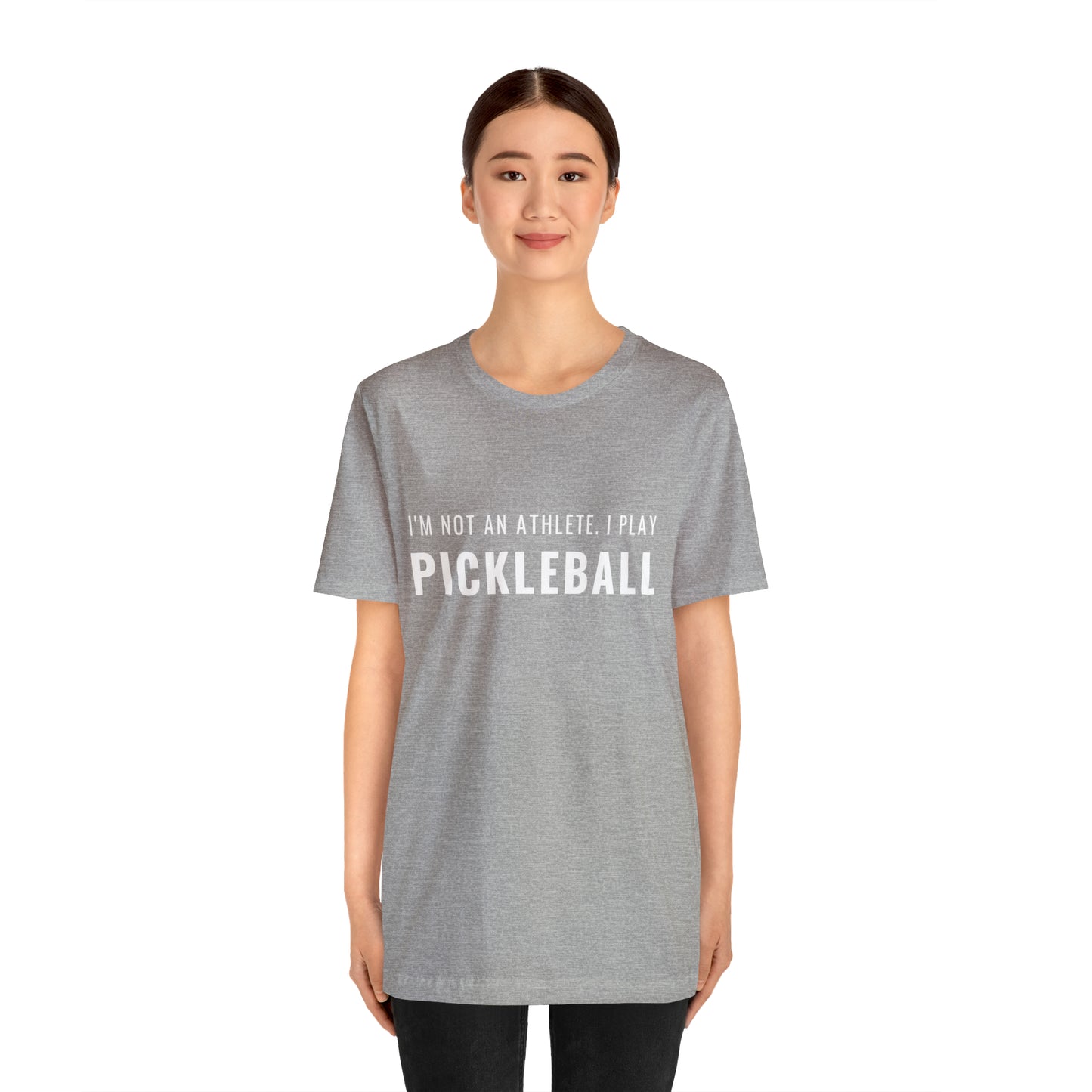 I'm Not An Athlete.  I Play Pickleball.  Bella+Canvas