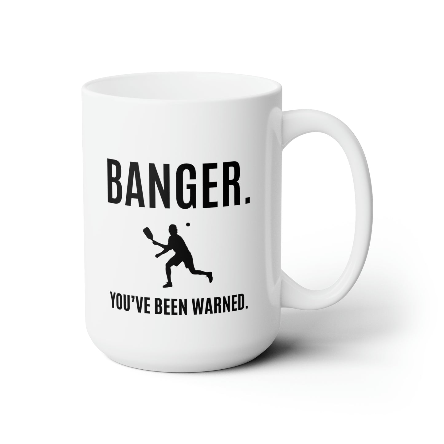 Banger. You've Been Warned. 15 Oz White Coffee Mug