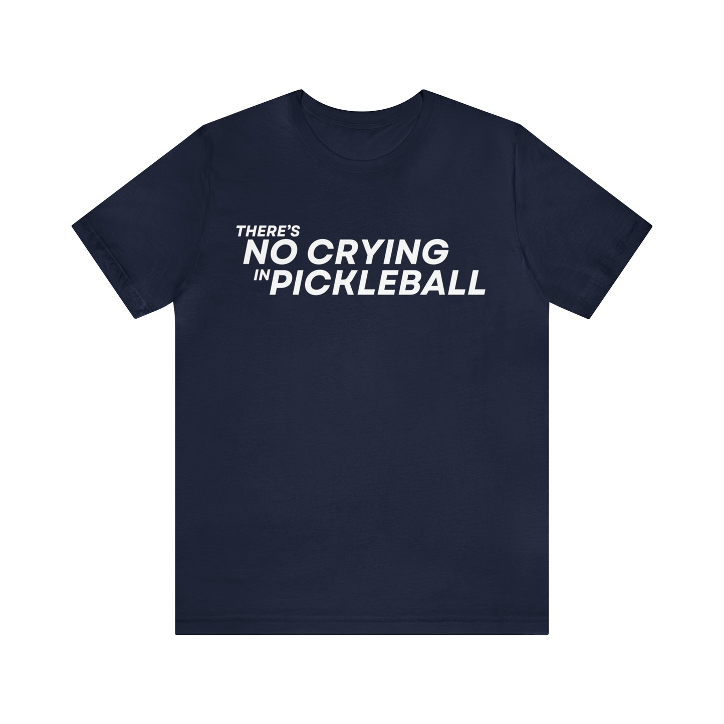 There's No Crying In Pickleball Bella+Canvas