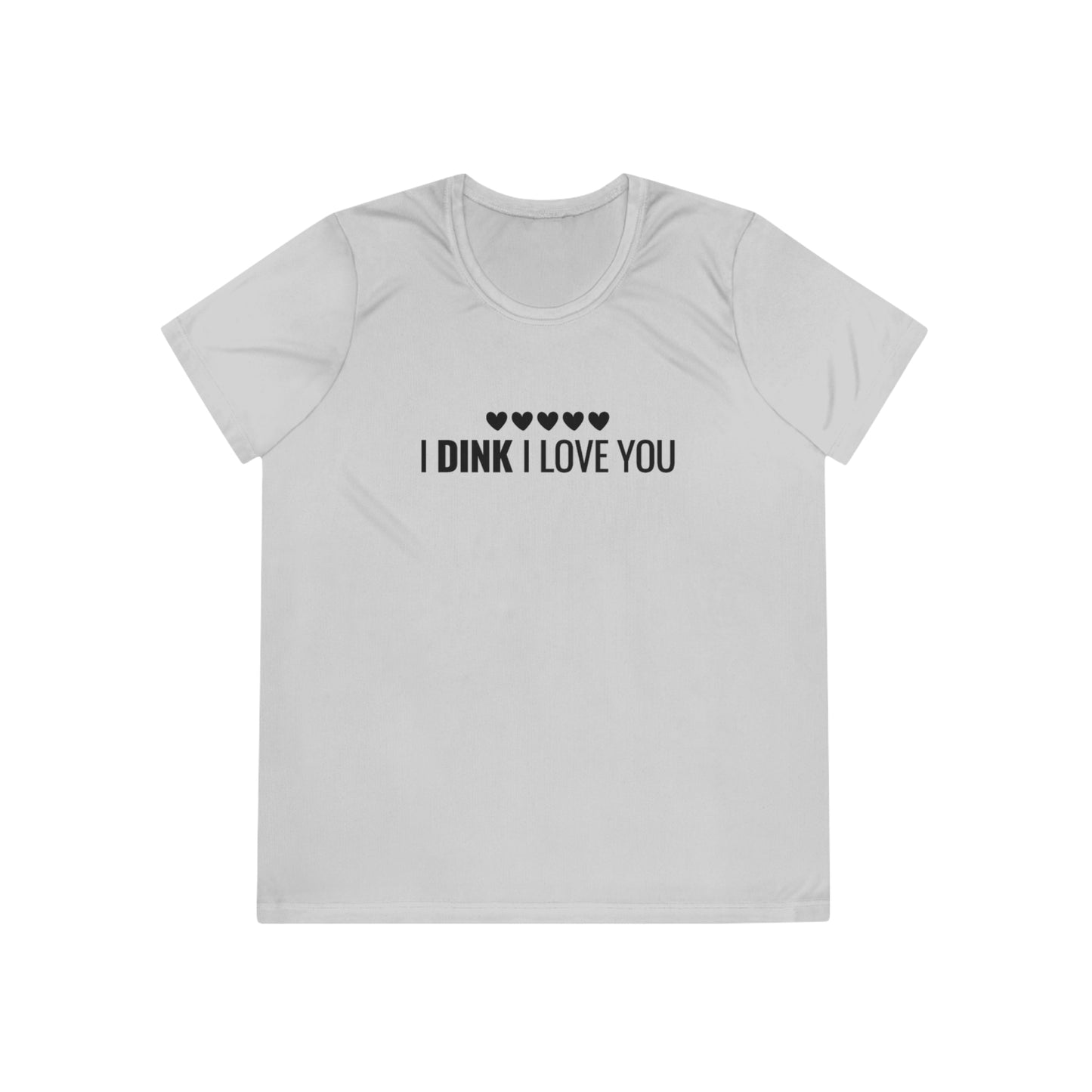 I Dink I Love You Women's Moisture Wicking