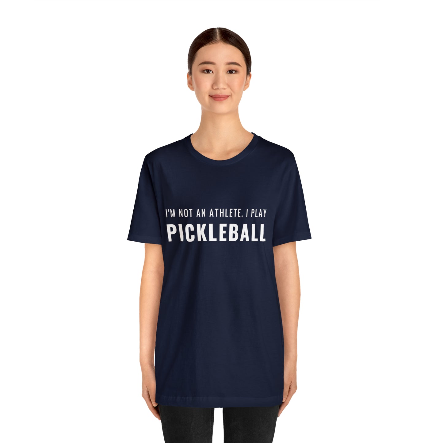 I'm Not An Athlete.  I Play Pickleball.  Bella+Canvas