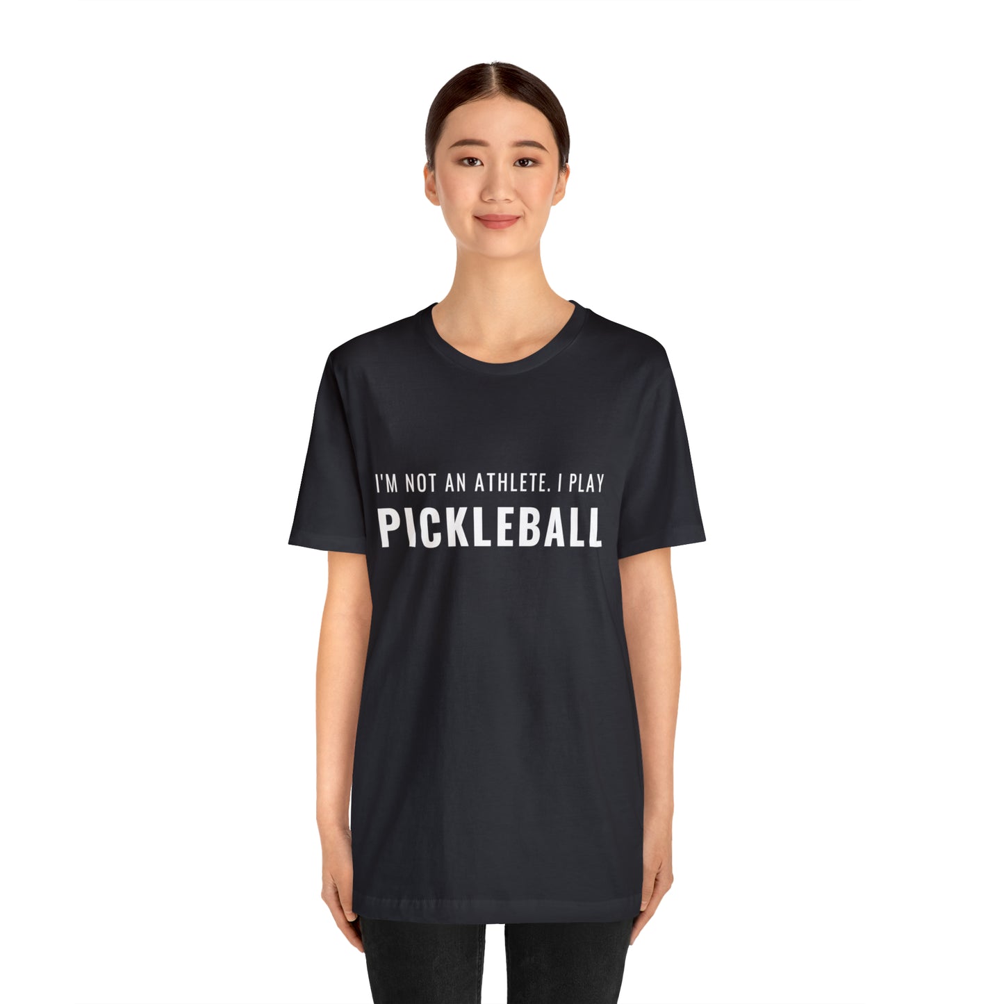 I'm Not An Athlete.  I Play Pickleball.  Bella+Canvas