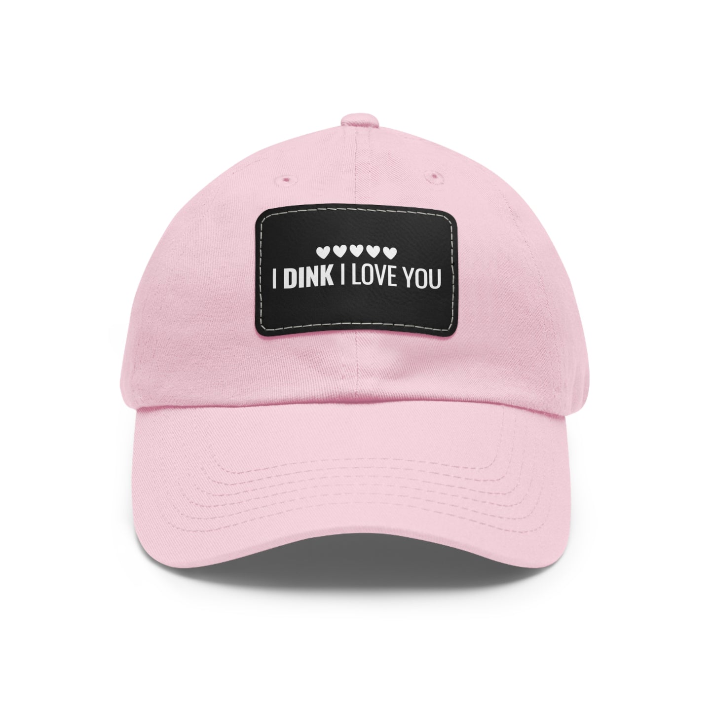 I Dink I Love You Baseball Cap with Leather Patch