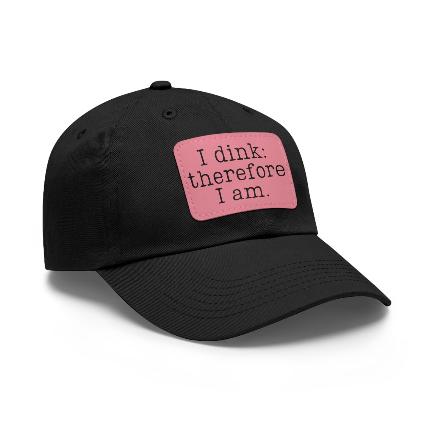 I Dink: Therefore I Am In Baseball Cap with Leather Patch