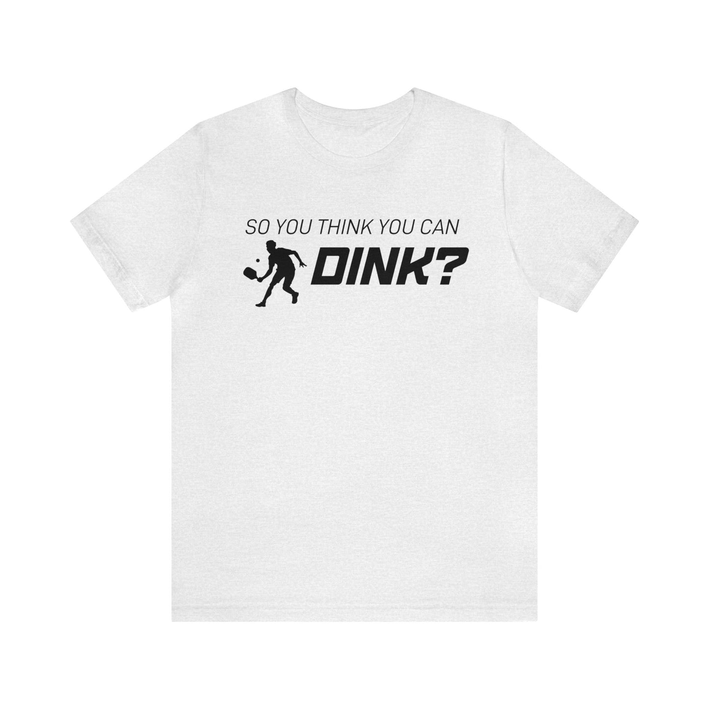 So You Think You Can Dink? Bella+Canvas