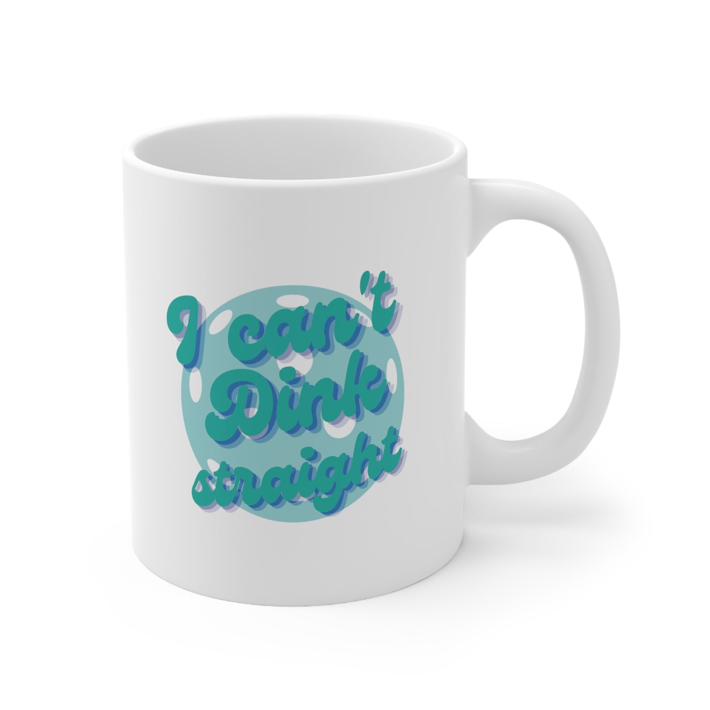 I Can't Dink Straight. Color Imprint. 11 Oz White Coffee Mug