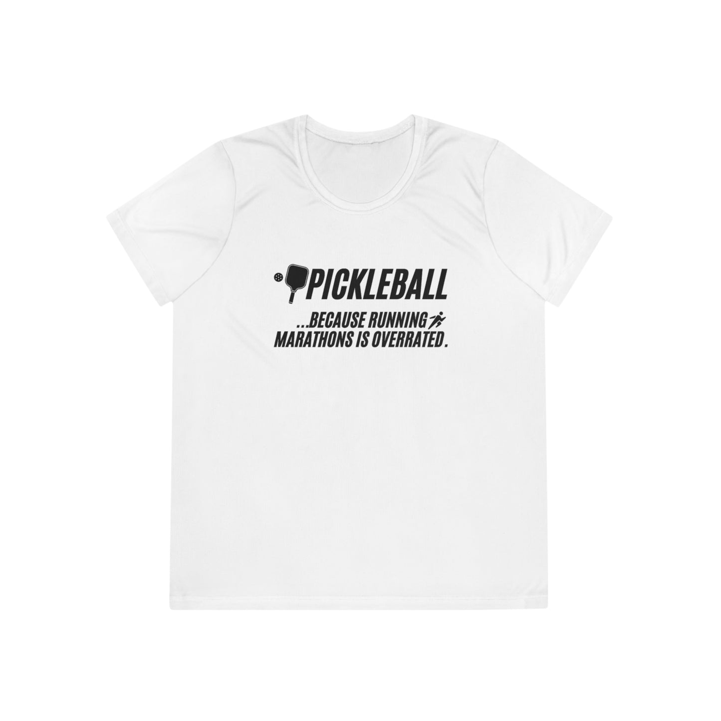 Pickleball...Because Runnng Marathons Is Overrated Women's Moisture Wicking