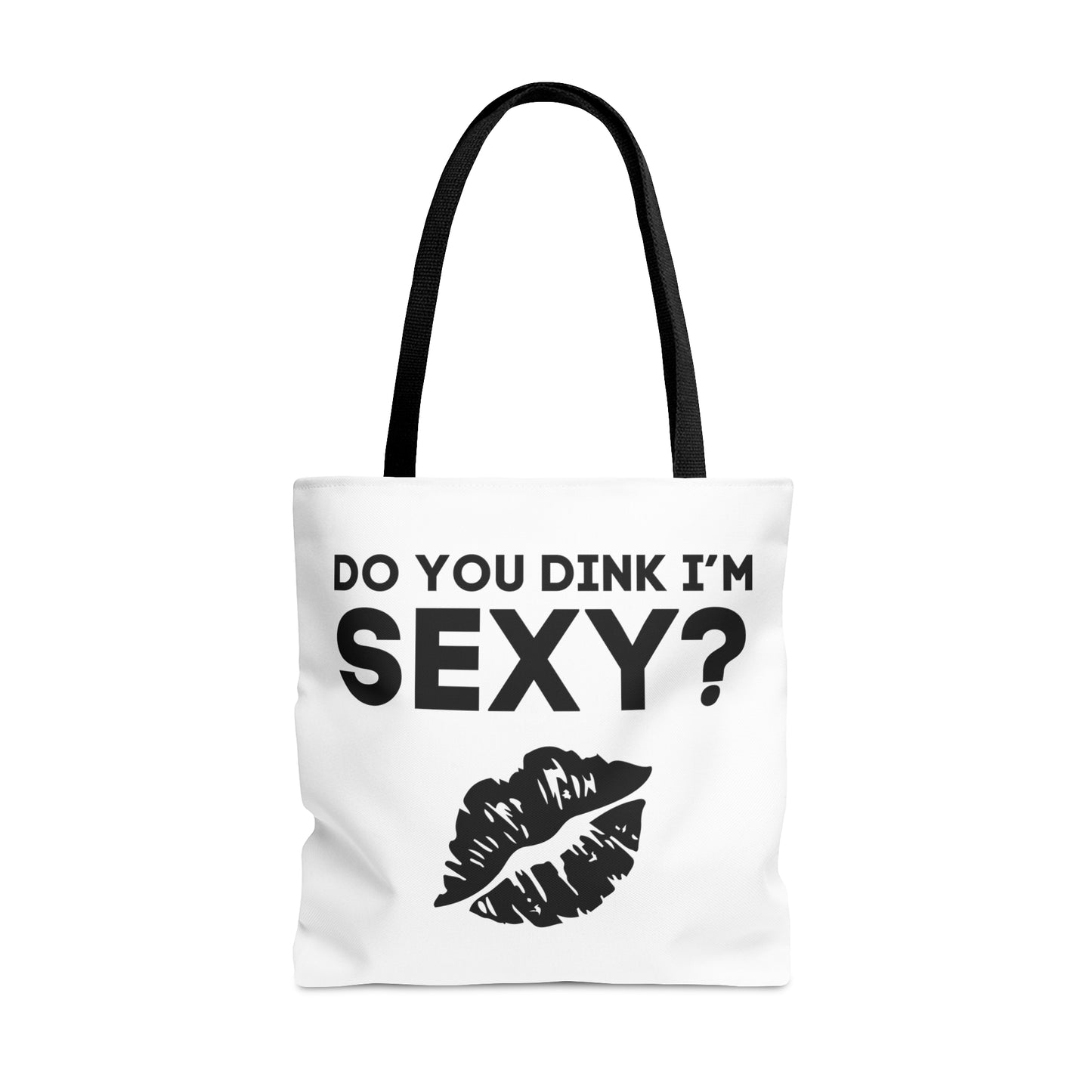 Do You Dink I'm Sexy? Tote Bag