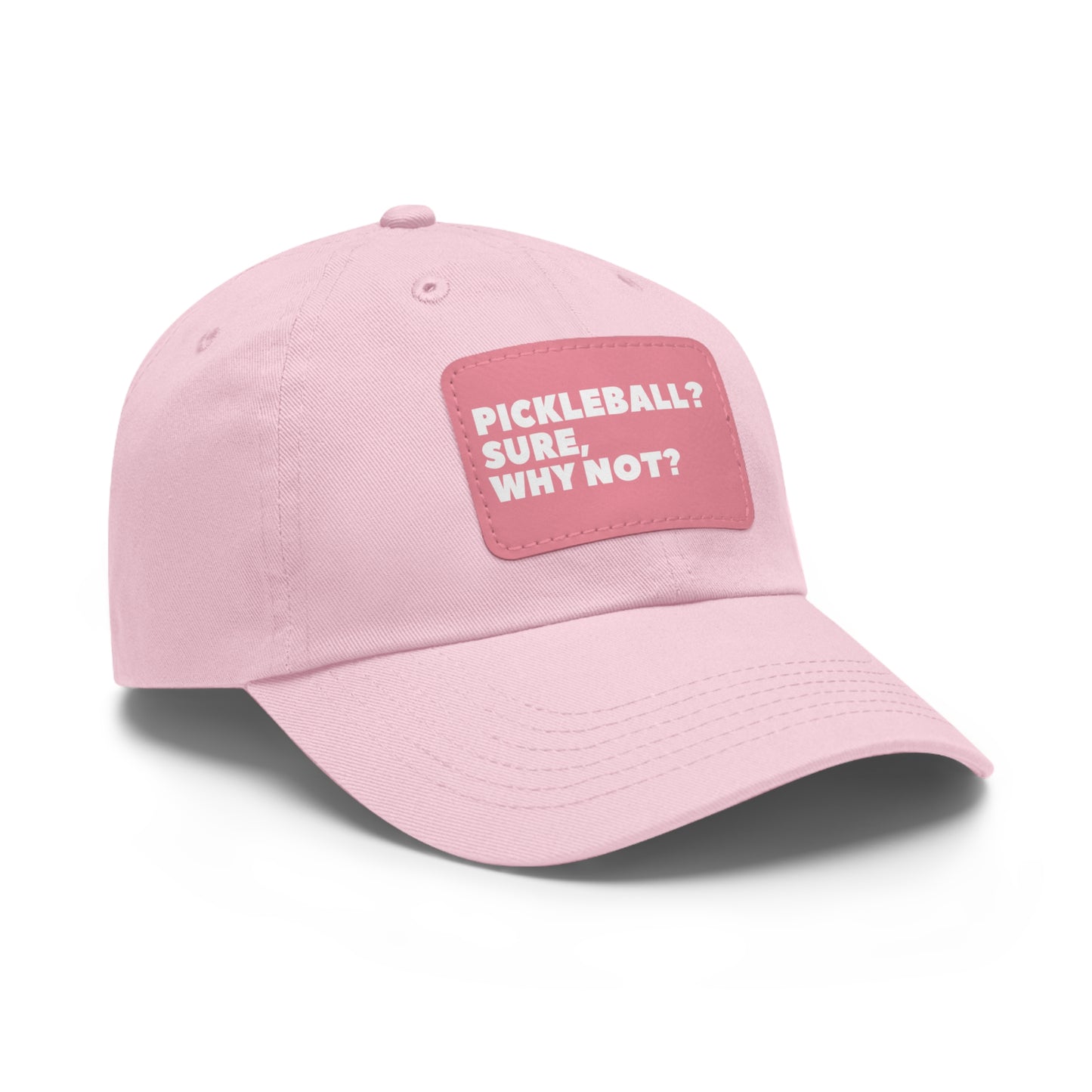 Pickleball?  Sure, Why Not? Baseball Cap with Leather Patch
