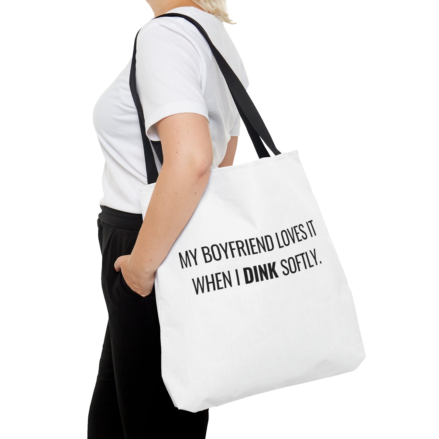 My Boyfriend Loves It When I Dink Softly Tote Bag