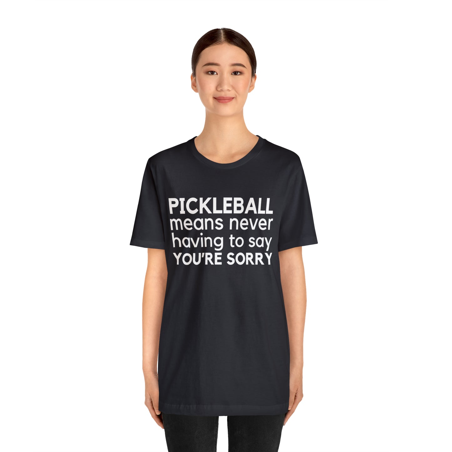 Pickleball Means Never Having To Say You're Sorry Bella+Canvas