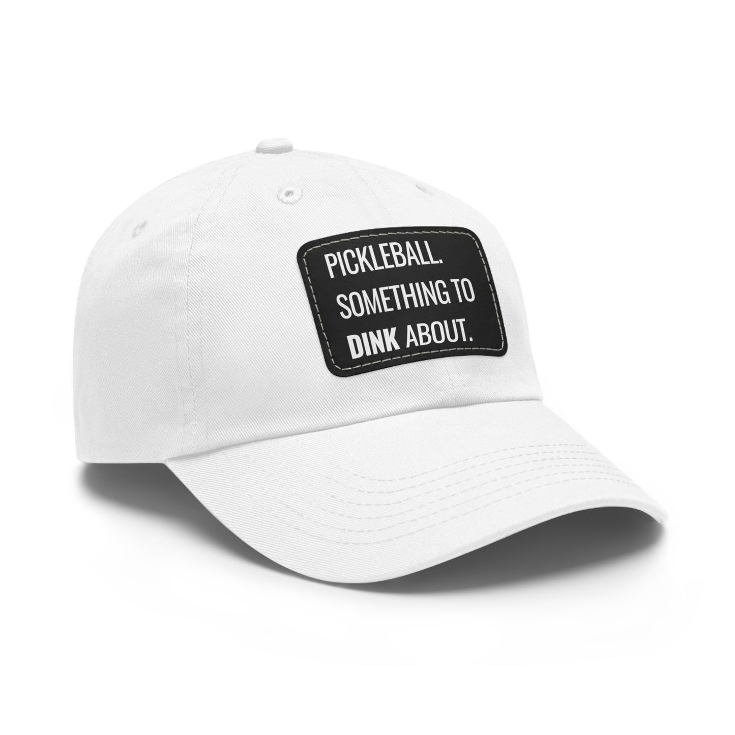 Pickleball. Something To Dink About. Baseball Cap with Leather Patch