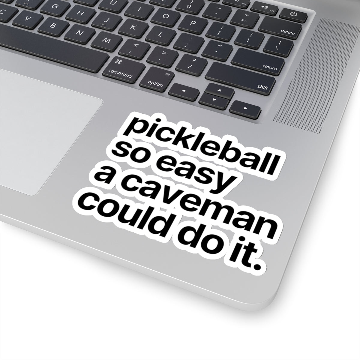 Pickleball. So Easy A Caveman Could Do It. Kiss Cut Sticker