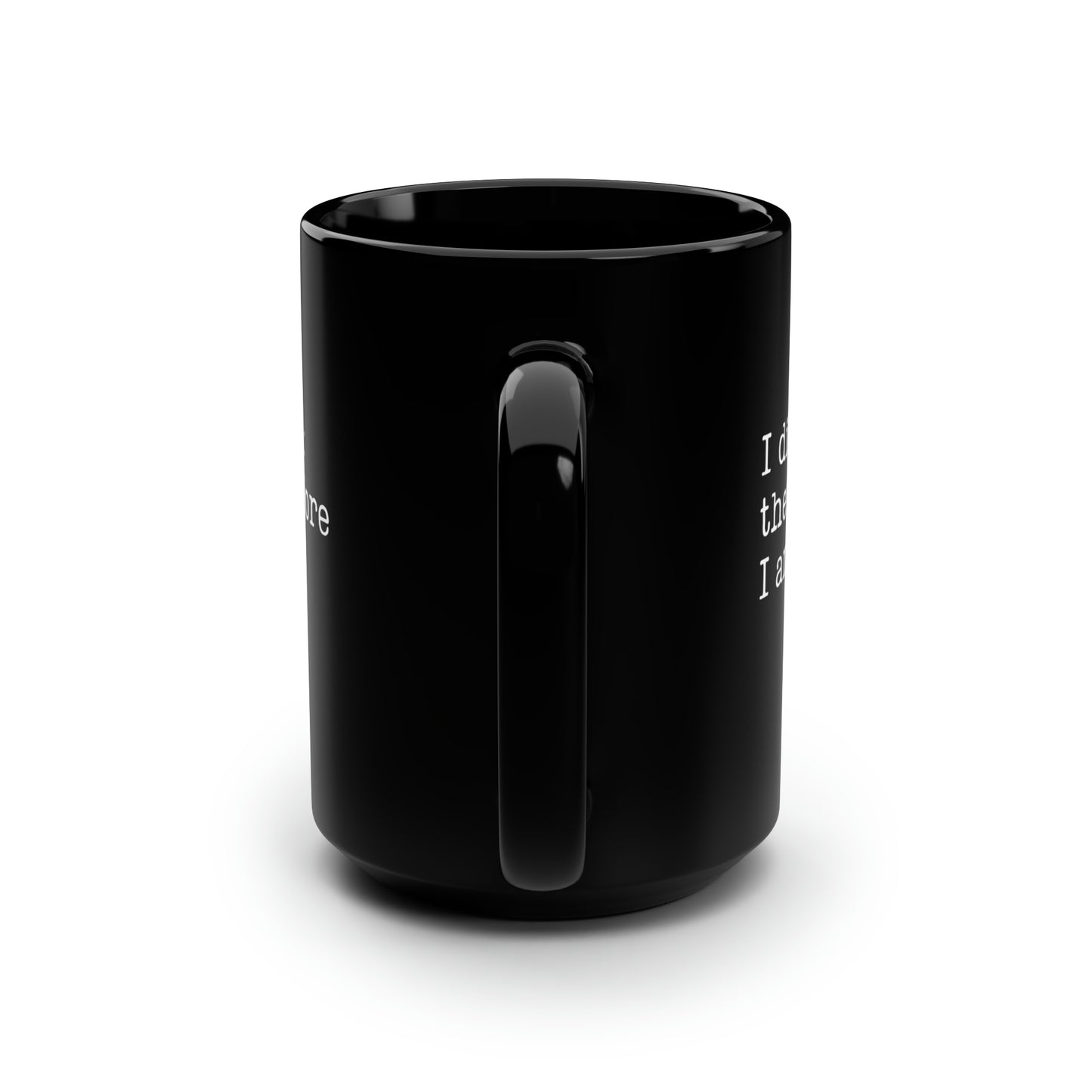 I Dink: Therefore I Am. 15 Oz Black Coffee Mug