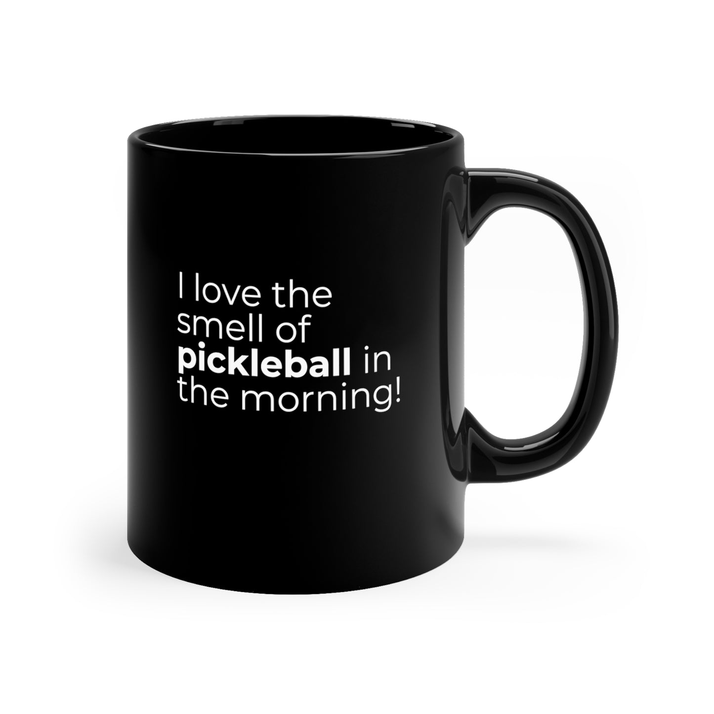 I Love The Smell Of Pickleball In The Morning 11 Ounce Black Coffee Mug