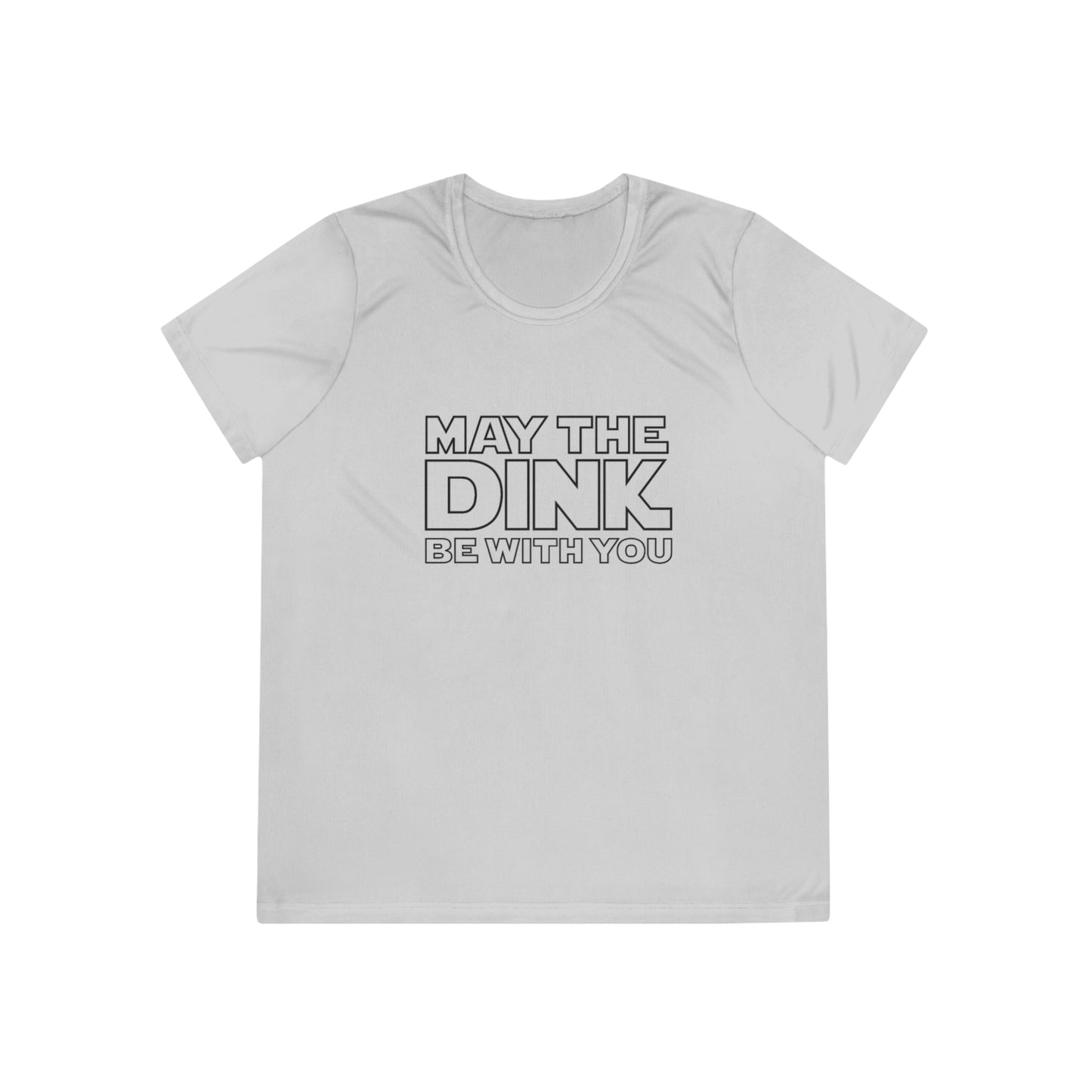 May The Dink Be With You Women's Moisture Wicking