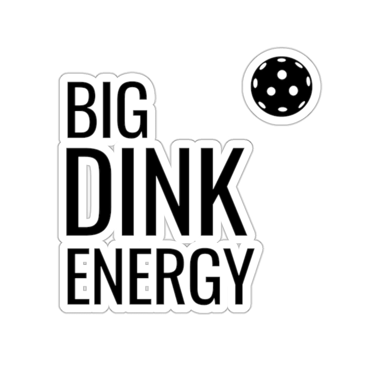 Big Dink Energy Kiss Cut Sticker
