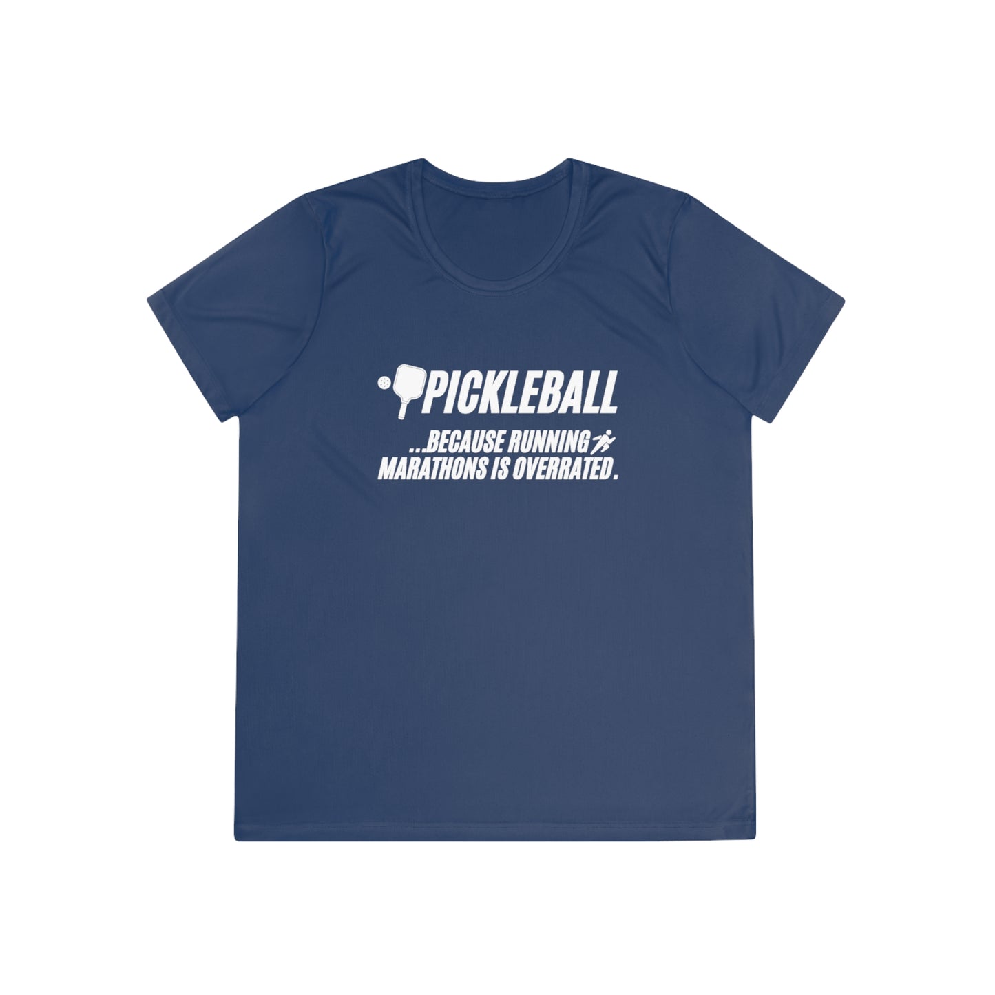 Pickleball...Because Runnng Marathons Is Overrated Women's Moisture Wicking