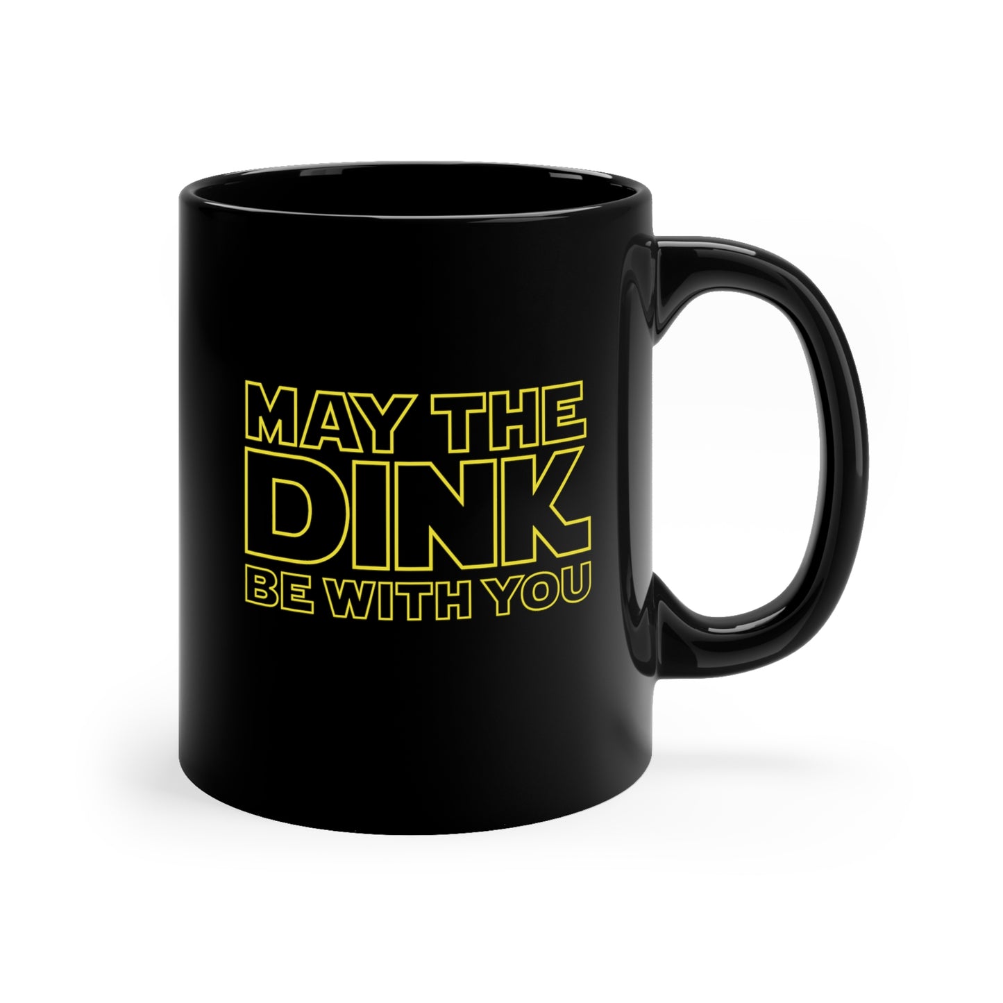 May The Dink Be With You.  Yellow Imprint.  11 Oz Black Coffee Mug