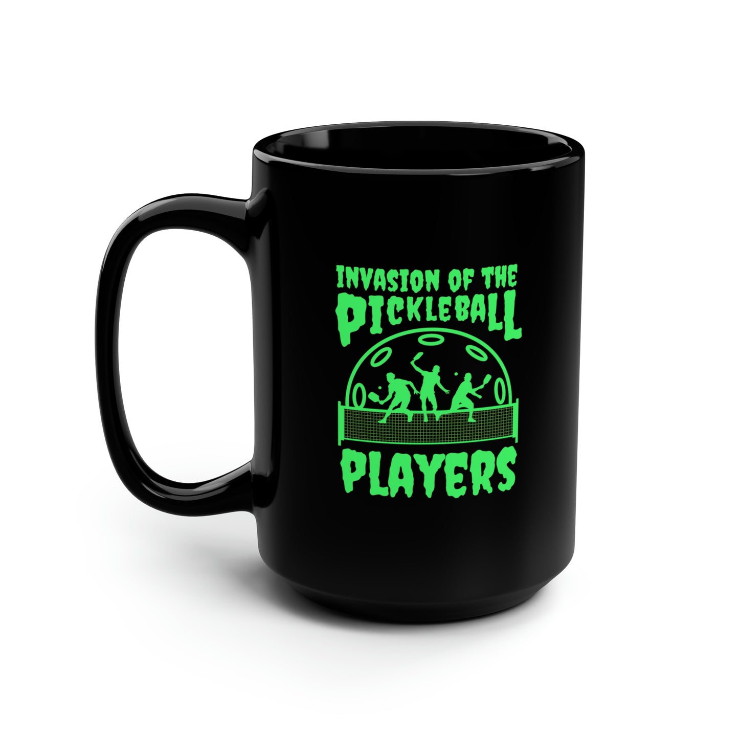 Invasion Of The Pickleball Players. Green Imprint. 15 Oz Black Coffee Mug