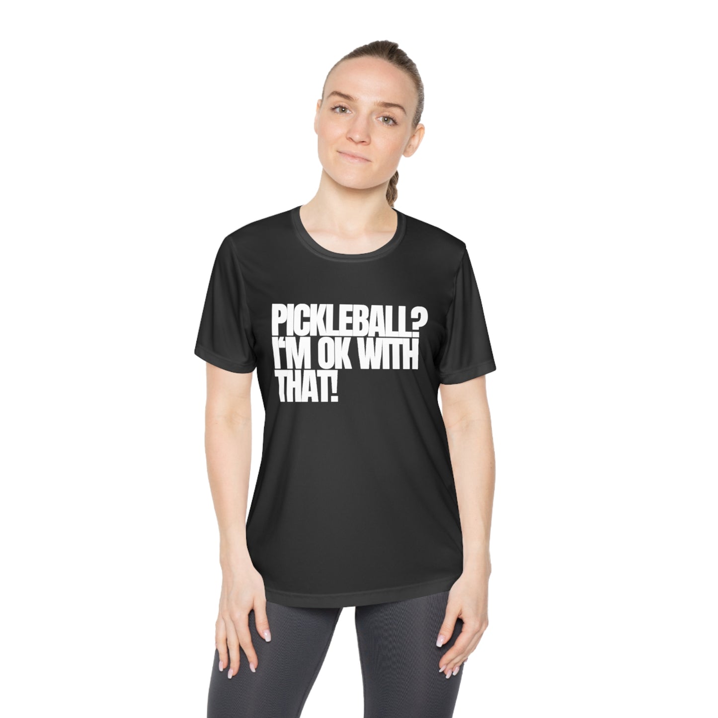 Pickleball? I'm OK With That! Women's Moisture Wicking