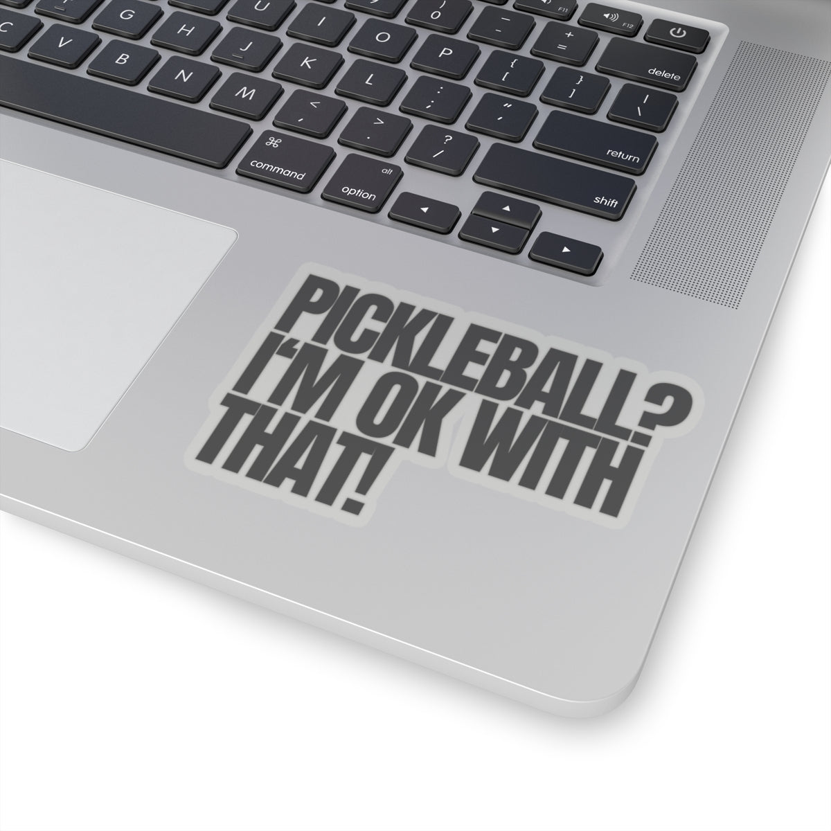 Pickleball? I'm OK With That! Kiss Cut Sticker