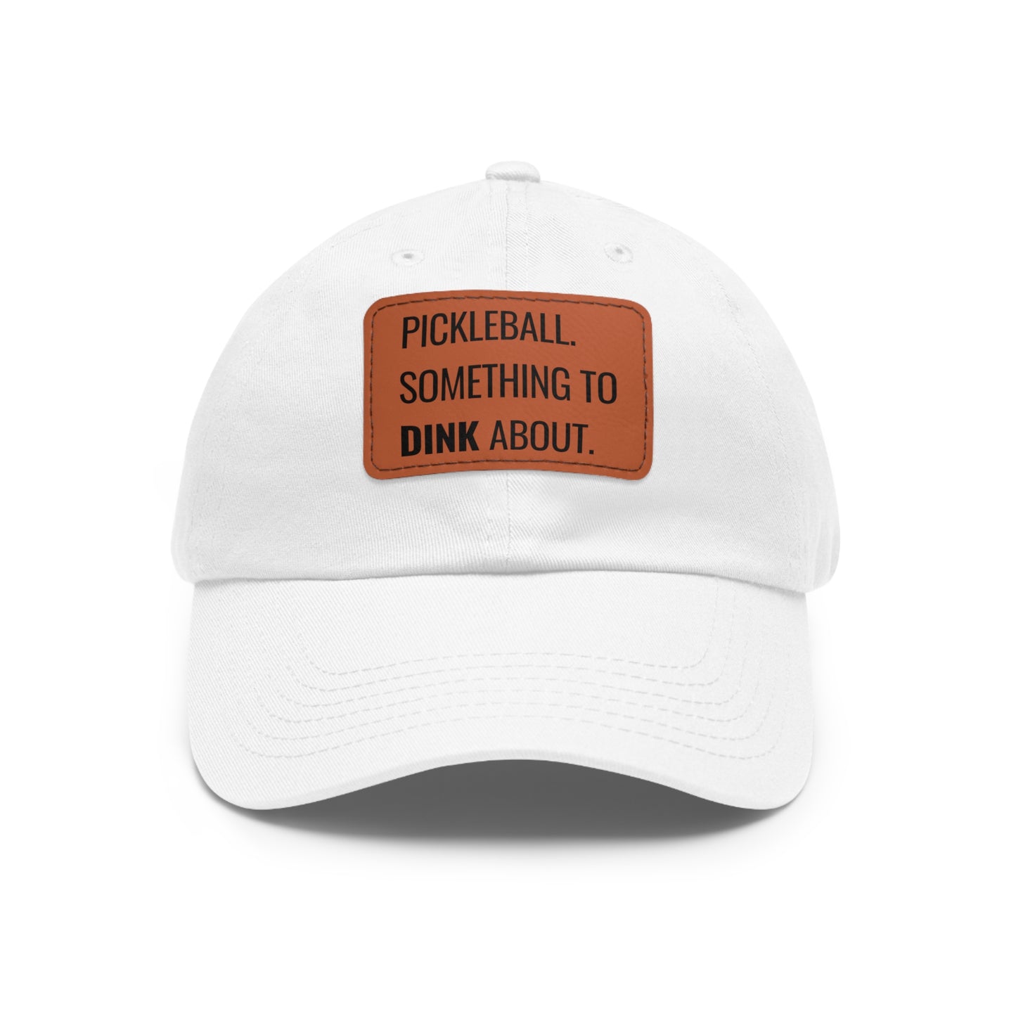 Pickleball. Something To Dink About. Baseball Cap with Leather Patch