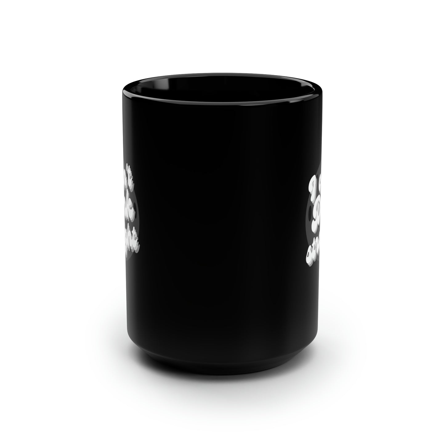 I Can't Dink Straight 15 Oz Black Coffee Mug