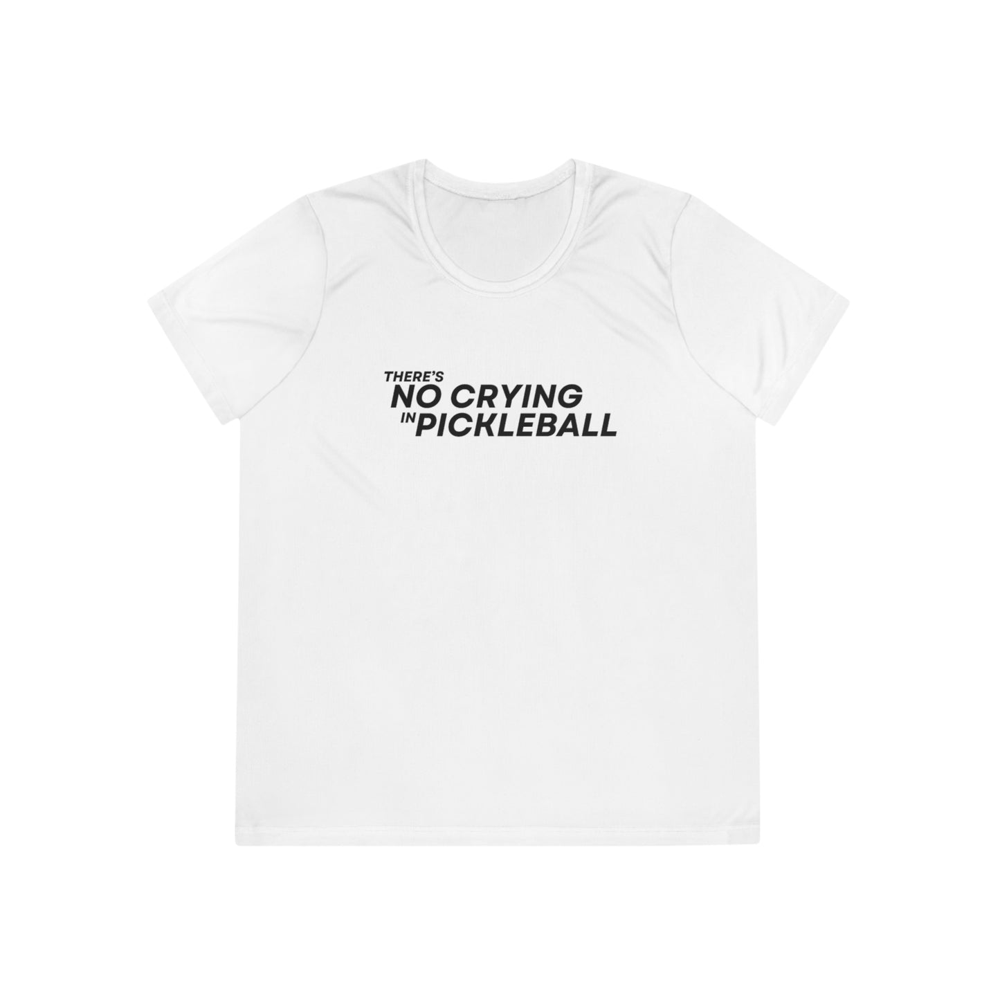 There's No Crying In Pickleball Women's Moisture Wicking