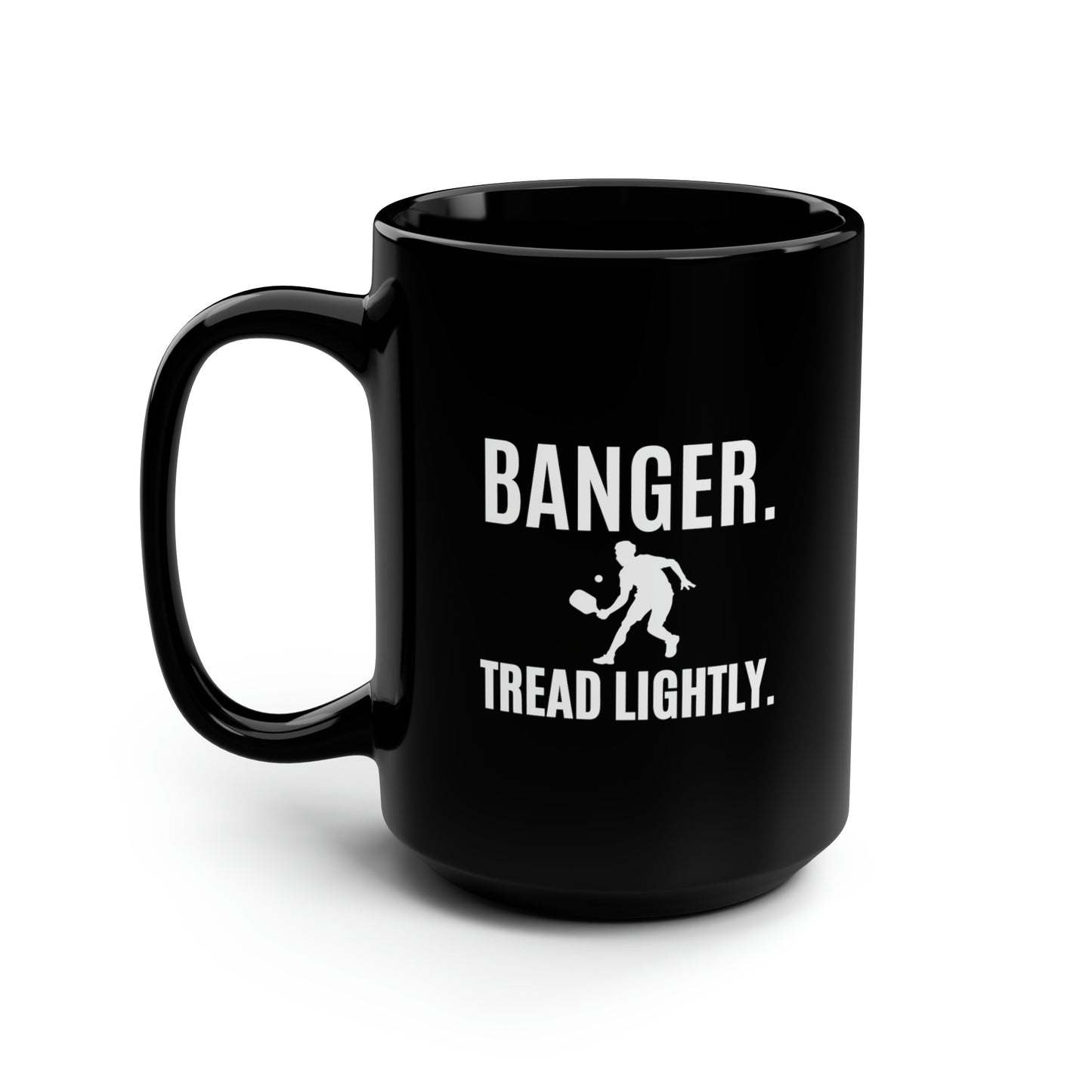 Banger. Tread Lightly. 15 Oz Black Coffee Mug