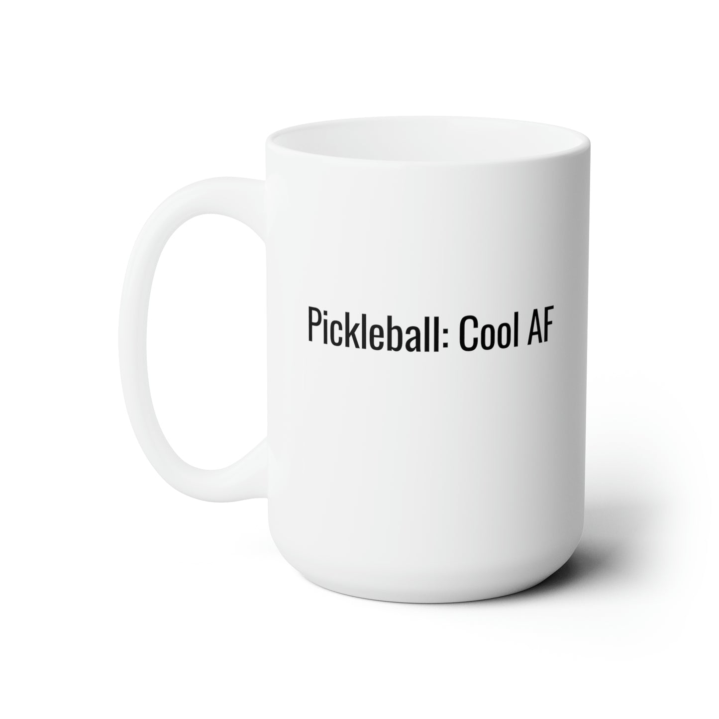 Pickleball: Cool AF 15 Oz White Coffee Mug