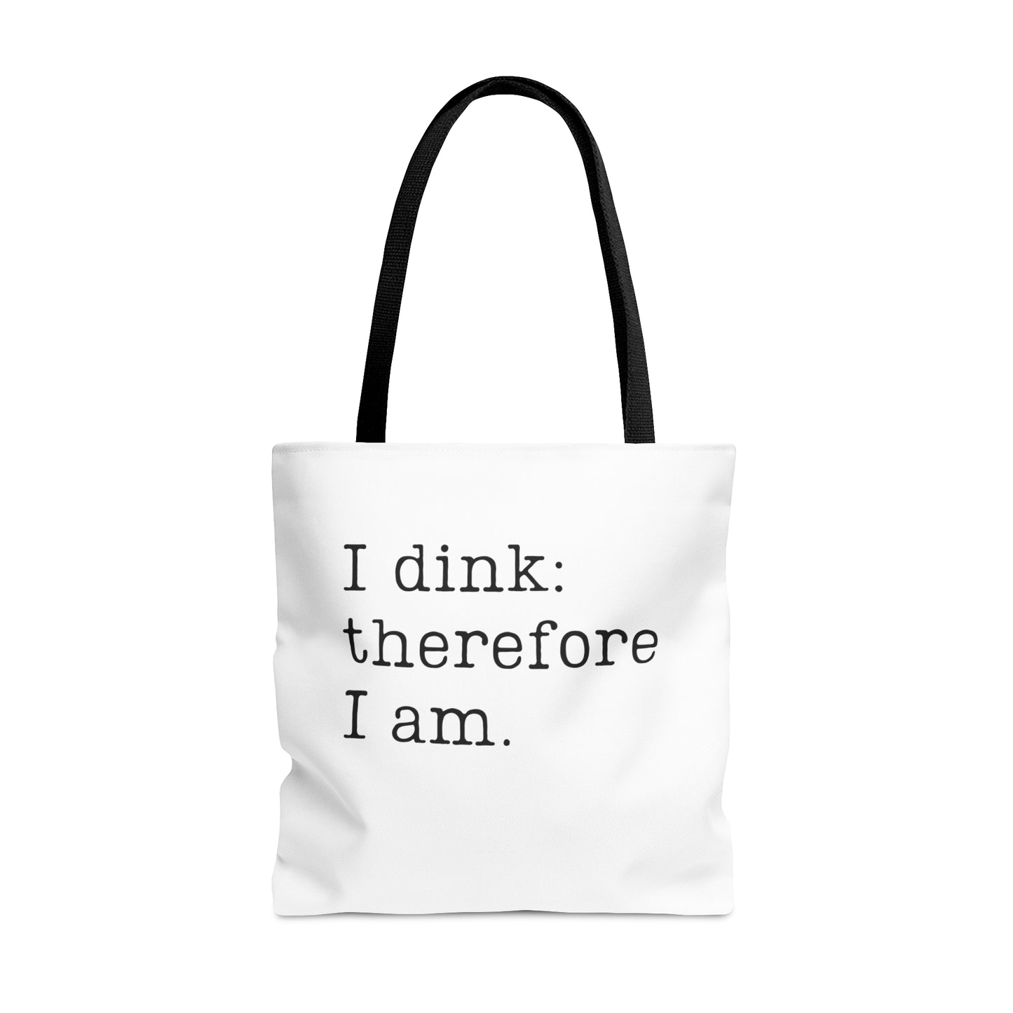 I Dink: Therefore I Am Tote Bag