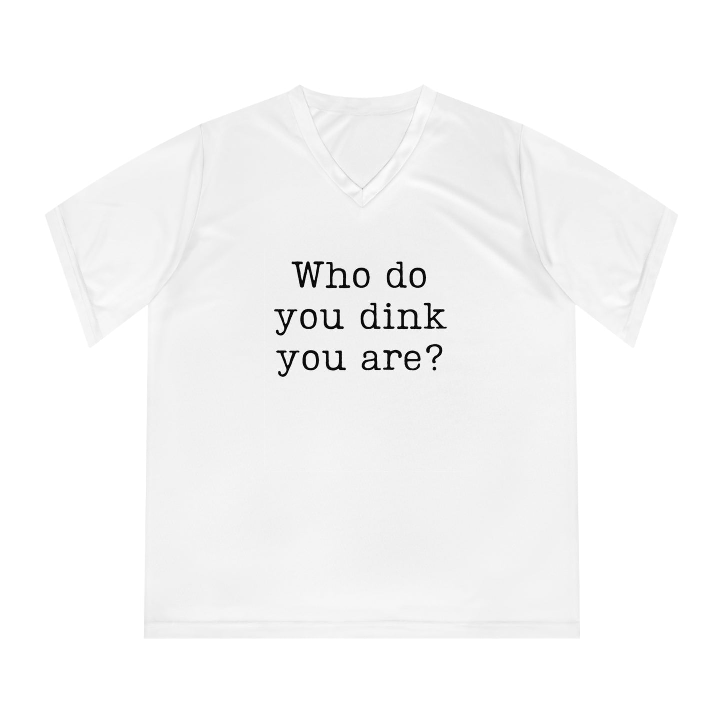 Who Do You Dink You Are? Women's Performance V-Neck