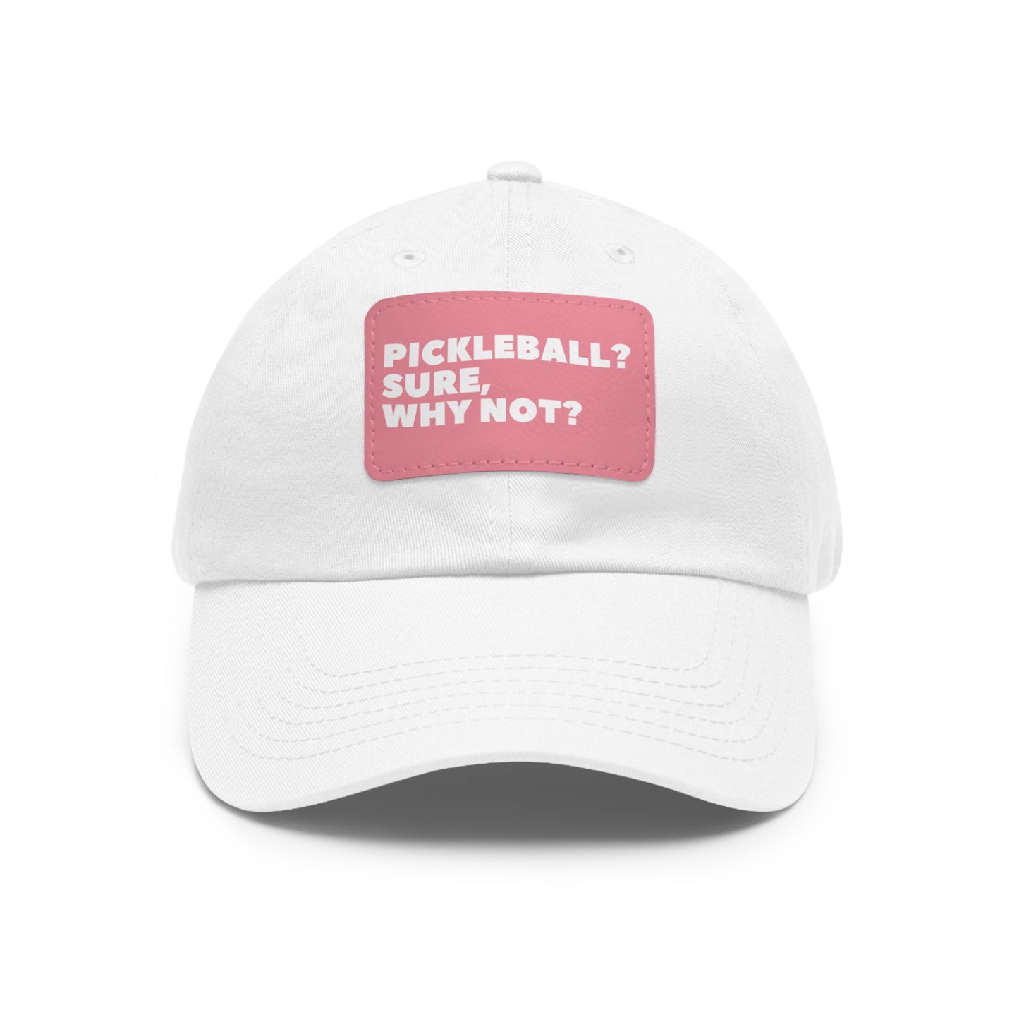 Pickleball?  Sure, Why Not? Baseball Cap with Leather Patch