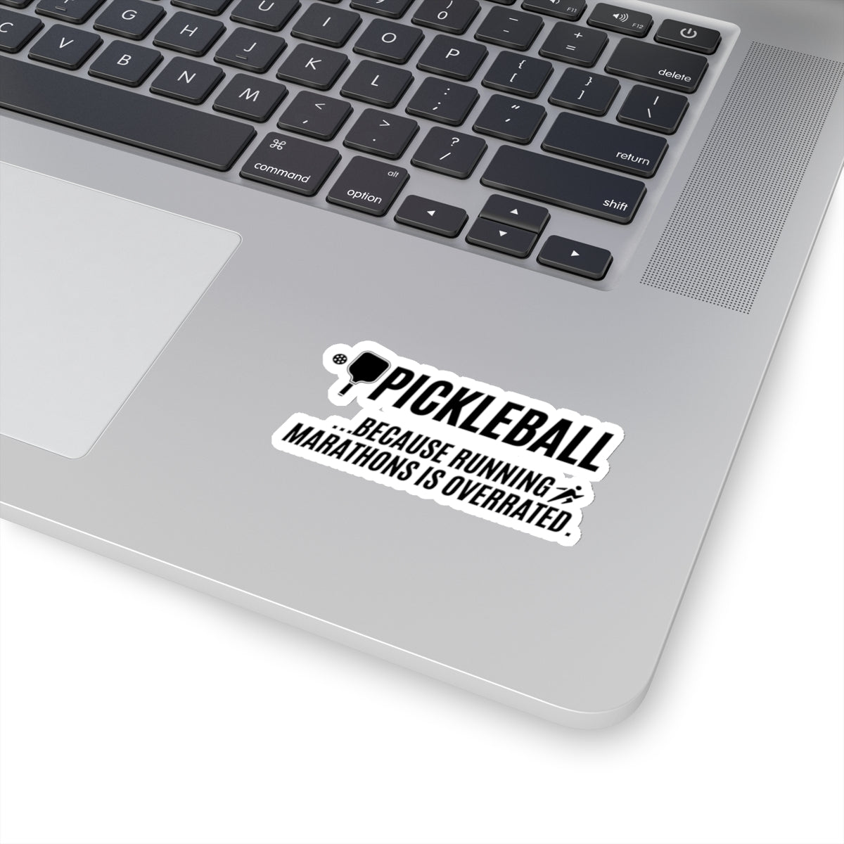Pickleball...Because Running Marathons Is Overrated. Kiss Cut Sticker