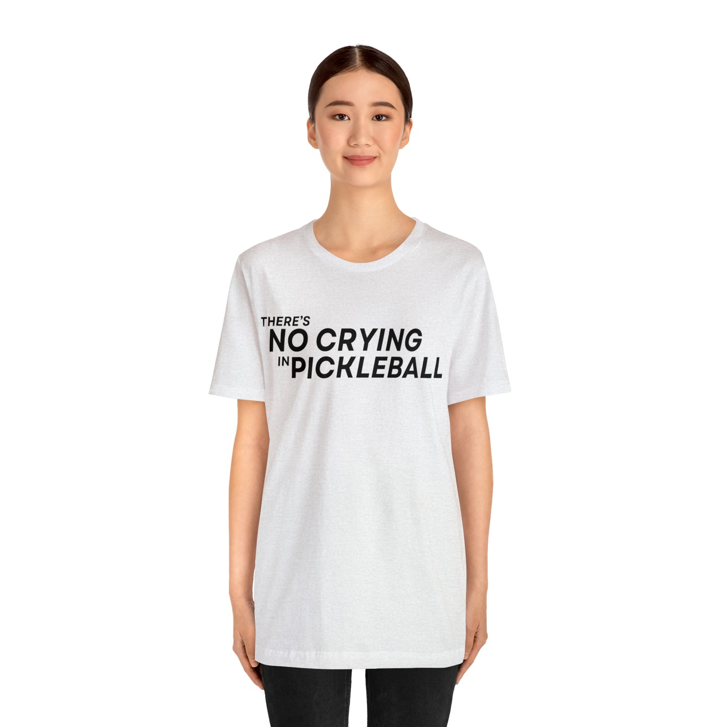 There's No Crying In Pickleball Bella+Canvas