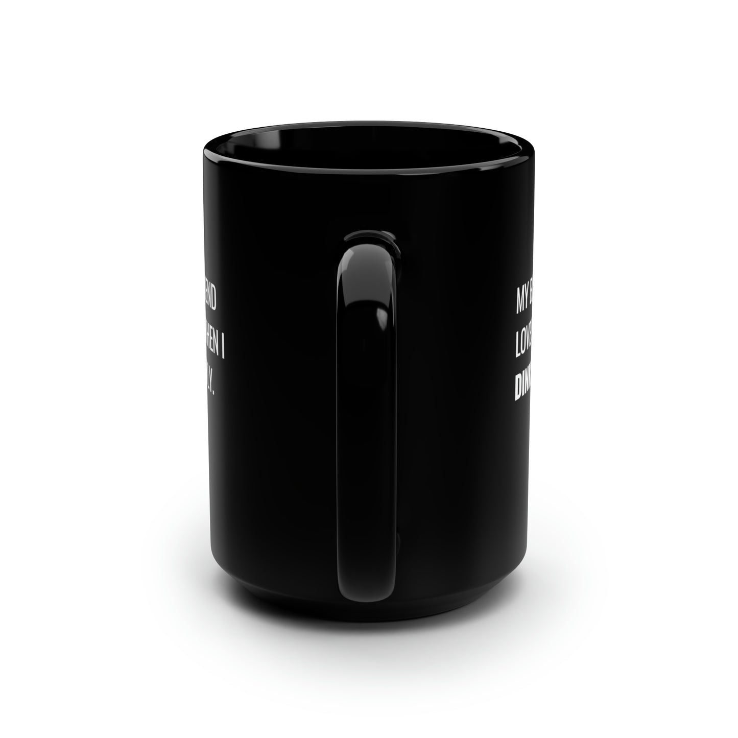 My Boyfriend Loves It When I Dink Softly 15 Oz Black Coffee Mug