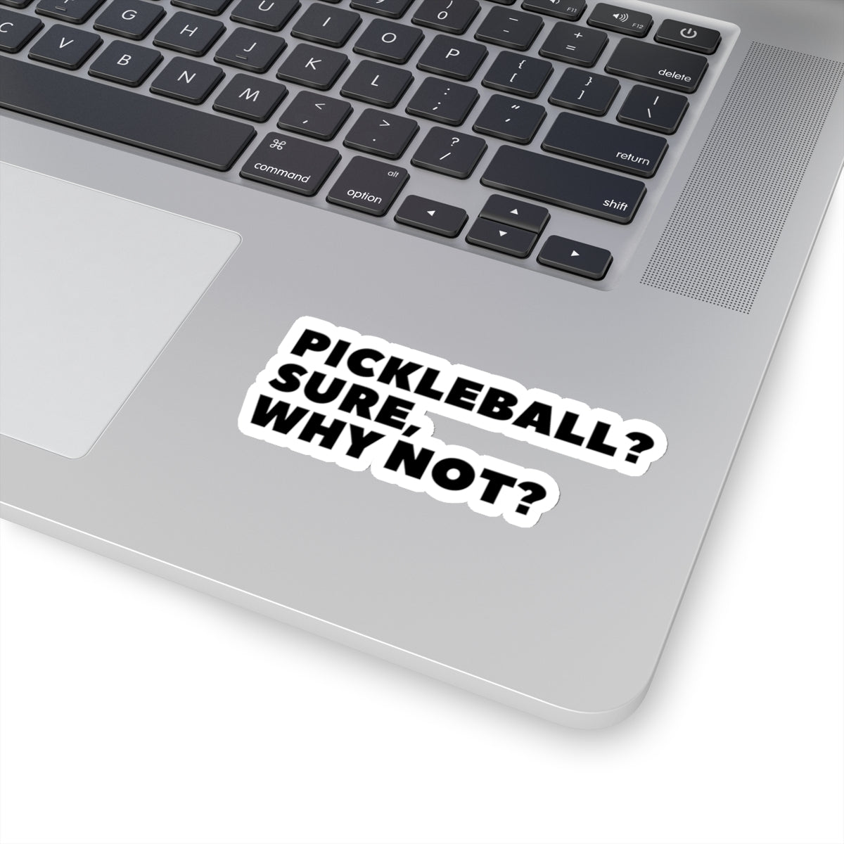 Pickleball?  Sure, Why Not? Kiss Cut Sticker