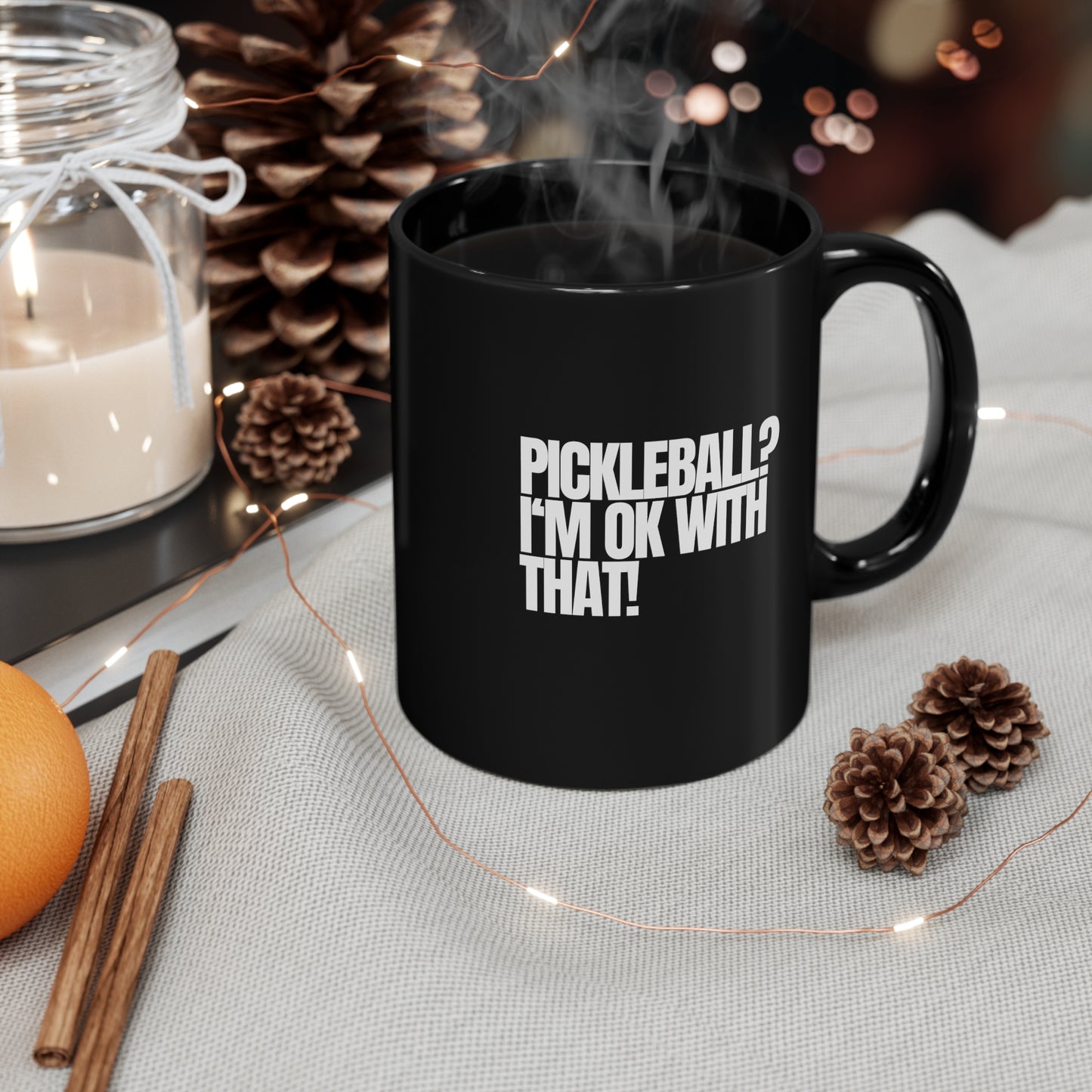 Pickleball? I'm OK With That! 11 Oz Black Coffee Mug