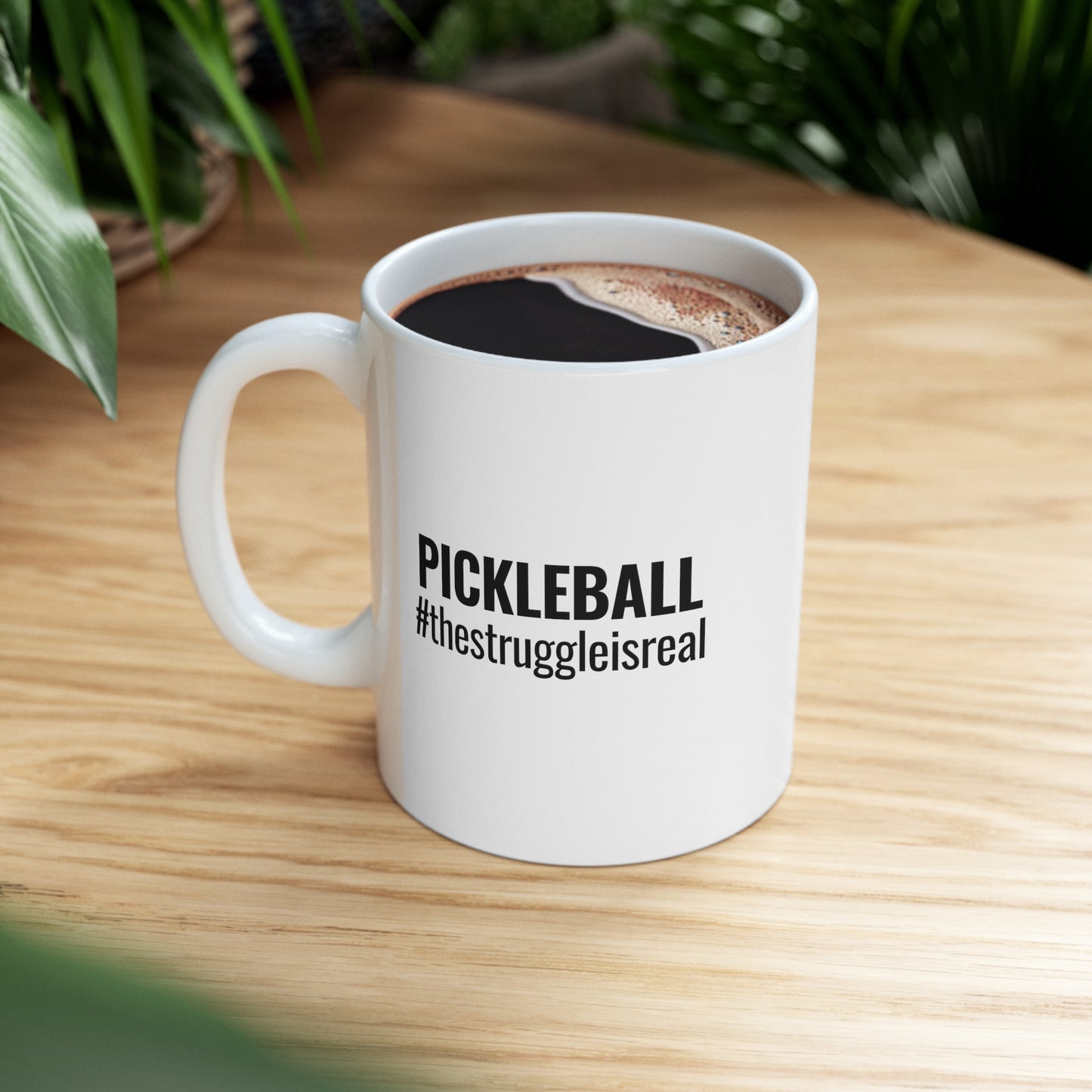 Pickleball #thestruggleisreal 11 Oz White Coffee Mug