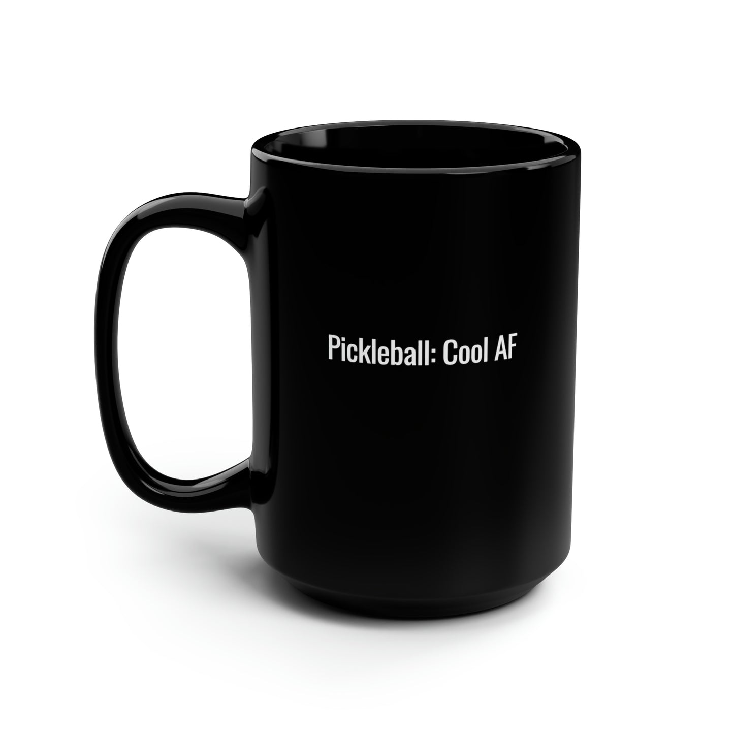 Pickleball: Cool AF 15 Oz Black Coffee Mug